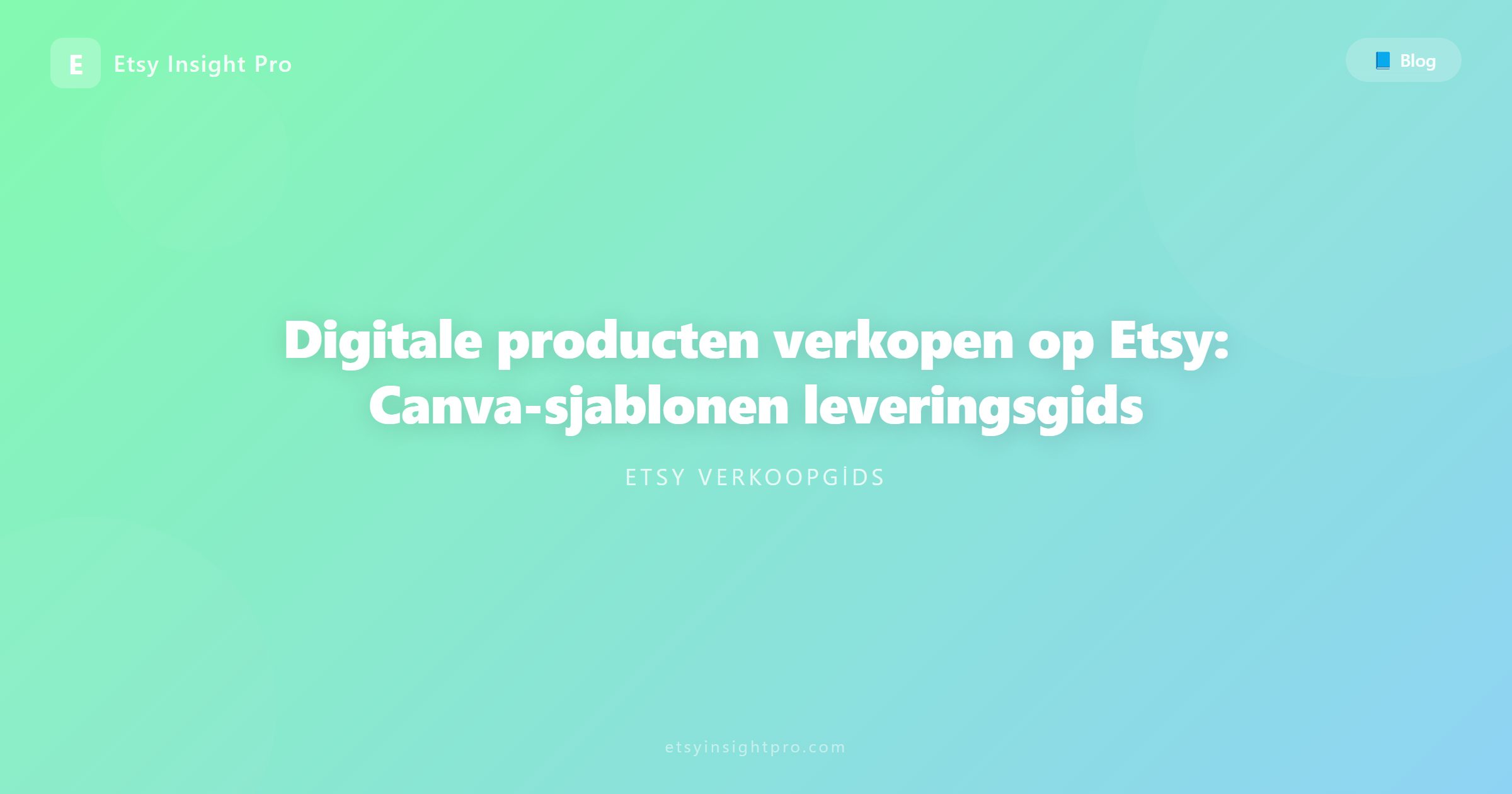 Digitale producten verkopen op Etsy: gids voor levering van Canva-sjablonen