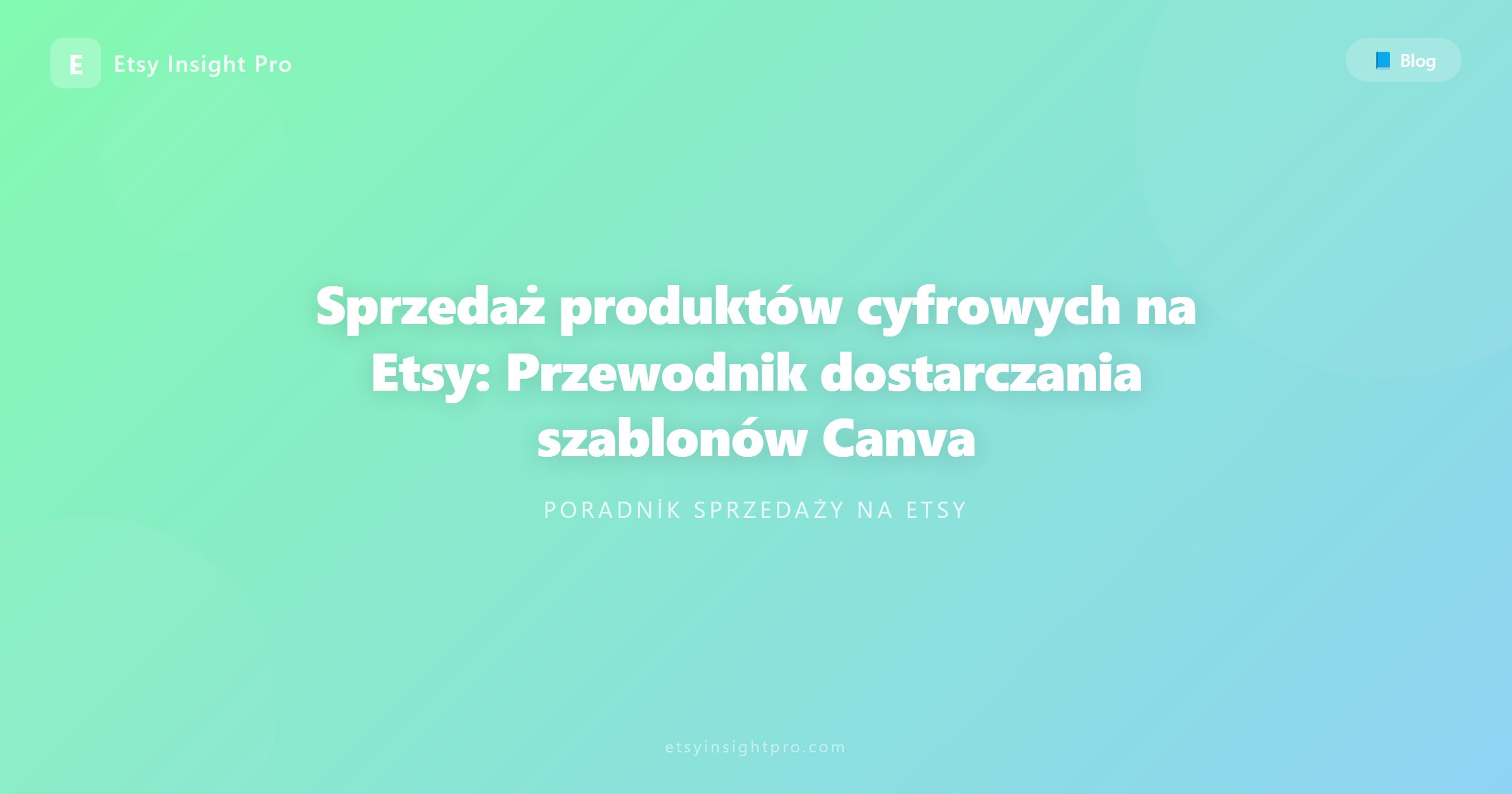 Sprzedaż produktów cyfrowych na Etsy: przewodnik dostarczania szablonów Canva
