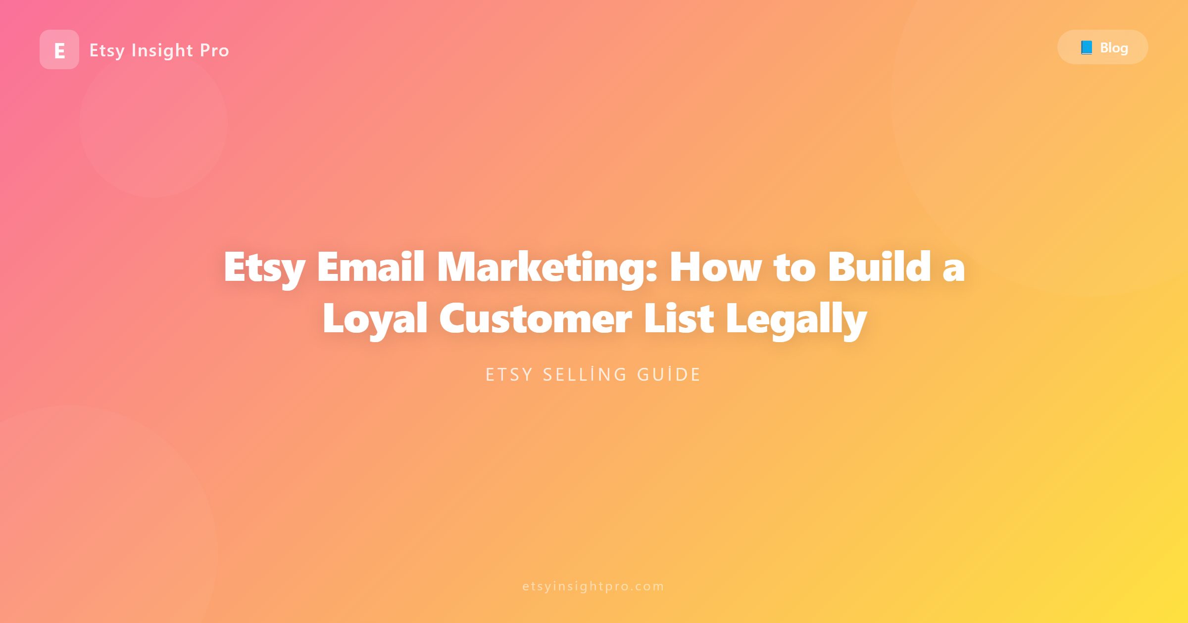 Etsy Email Marketing: How to Build a Loyal Customer List Legally