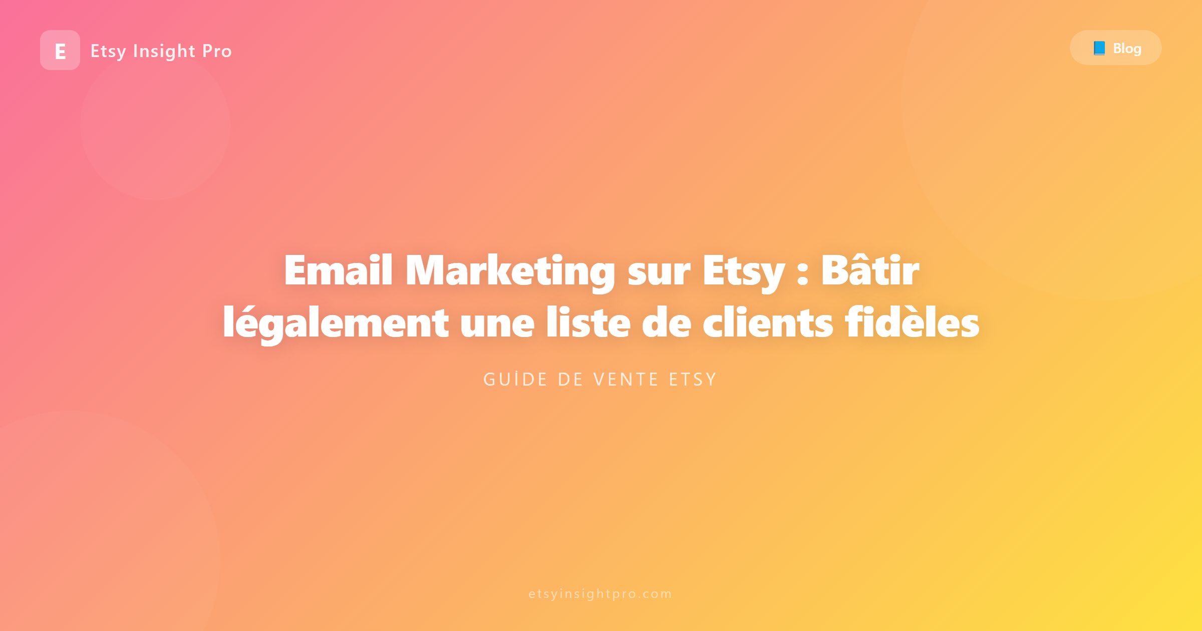 Email marketing sur Etsy : Créer une liste de clients fidèles légalement