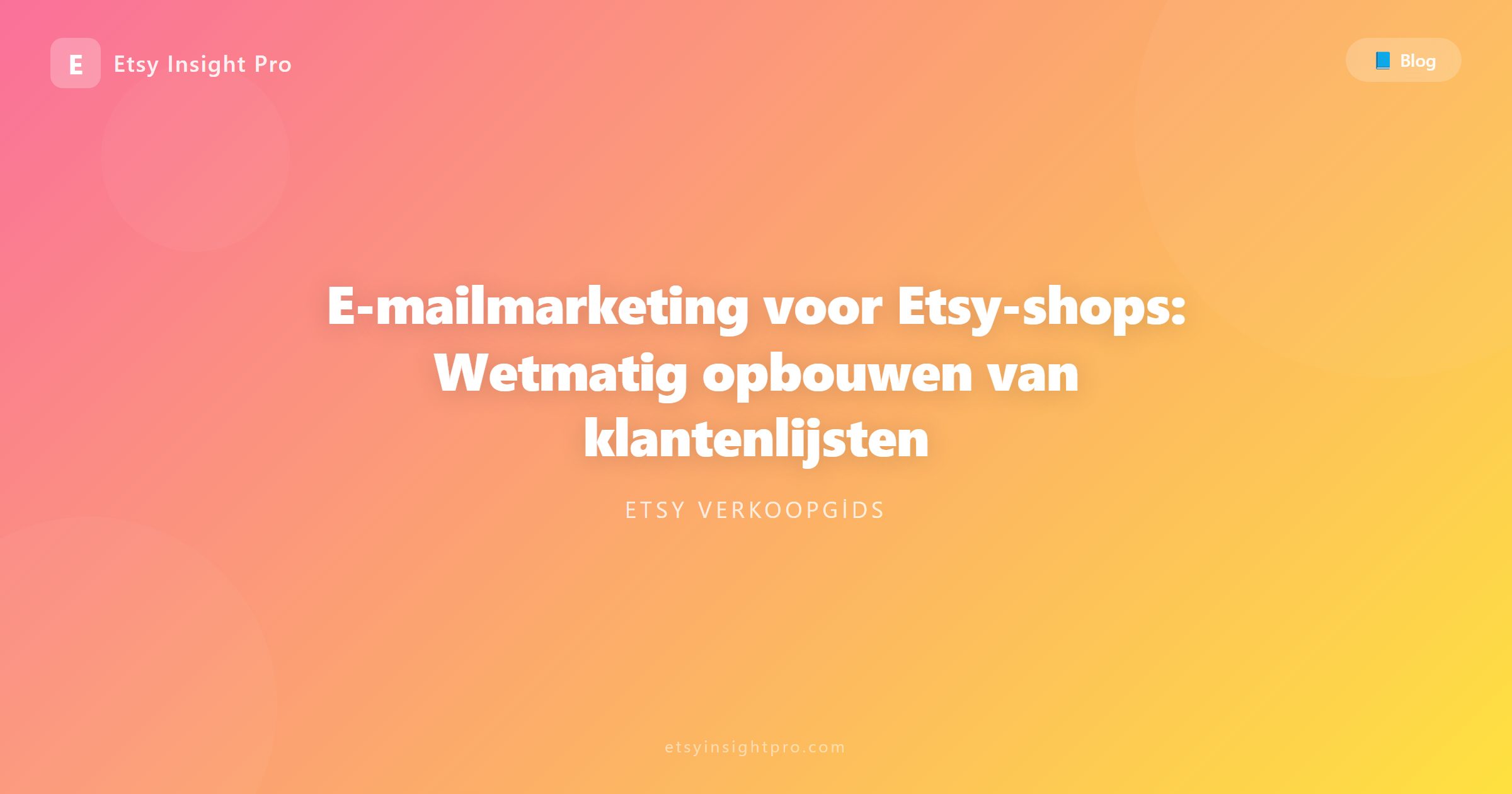 E-mailmarketing voor Etsy: legaal een loyale klantenlijst opbouwen