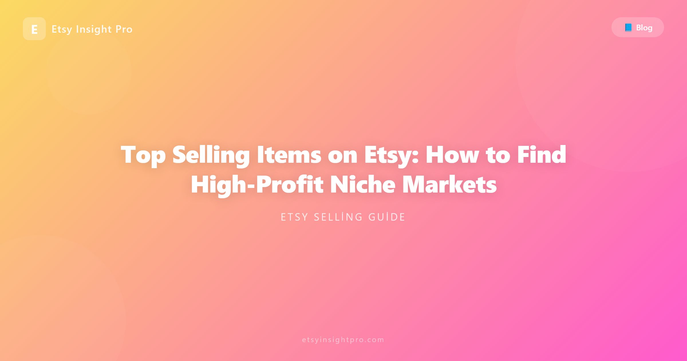 Top Selling Items on Etsy: How to Find High-Profit Niche Markets