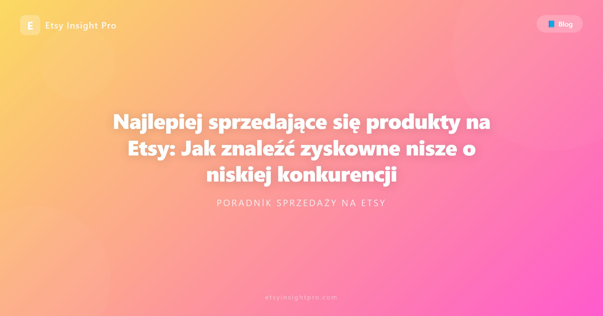 Najlepiej sprzedające się produkty na Etsy i strategie niszowe