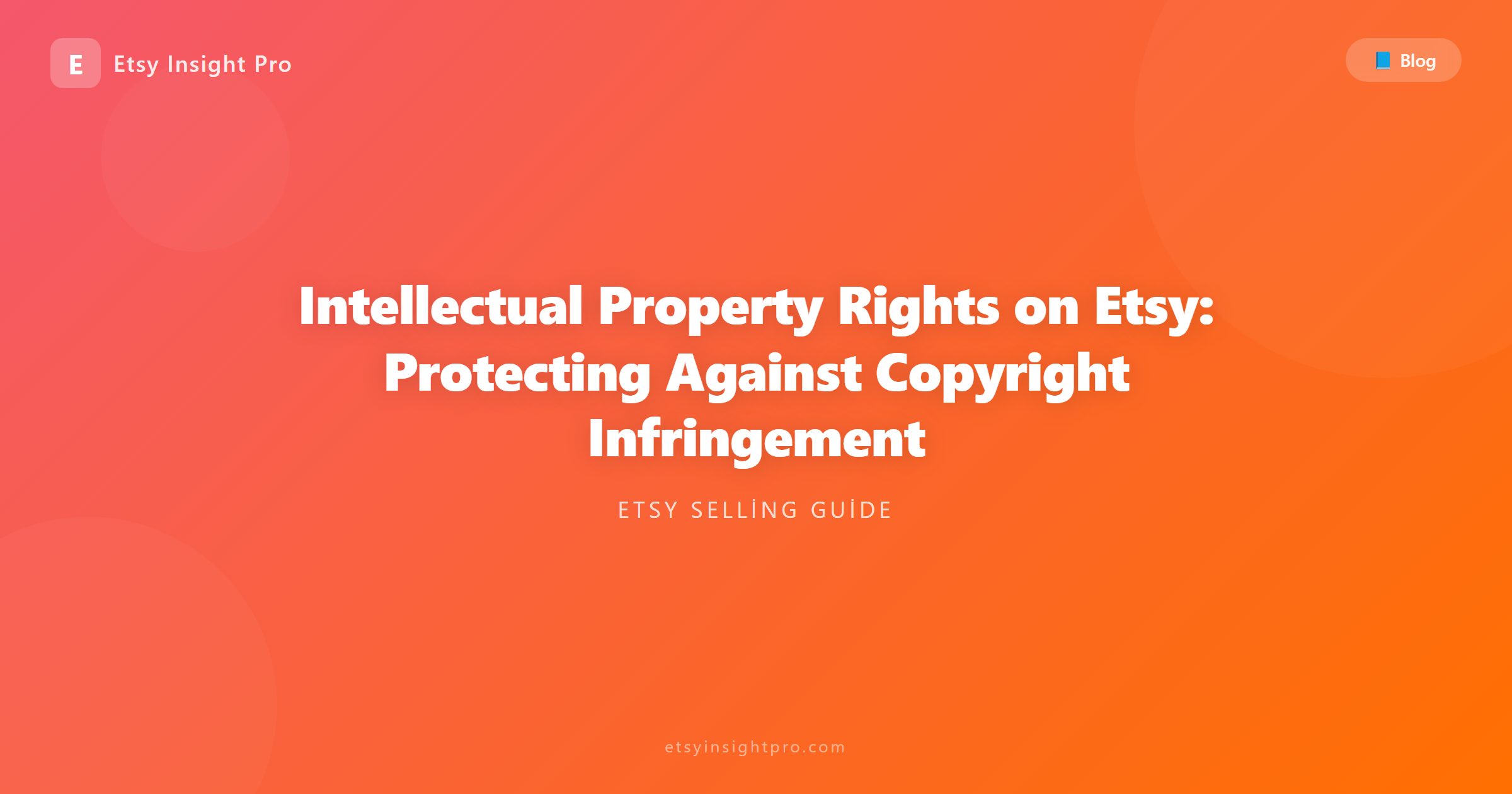 Intellectual Property Rights on Etsy: Protecting Against Copyright Infringement