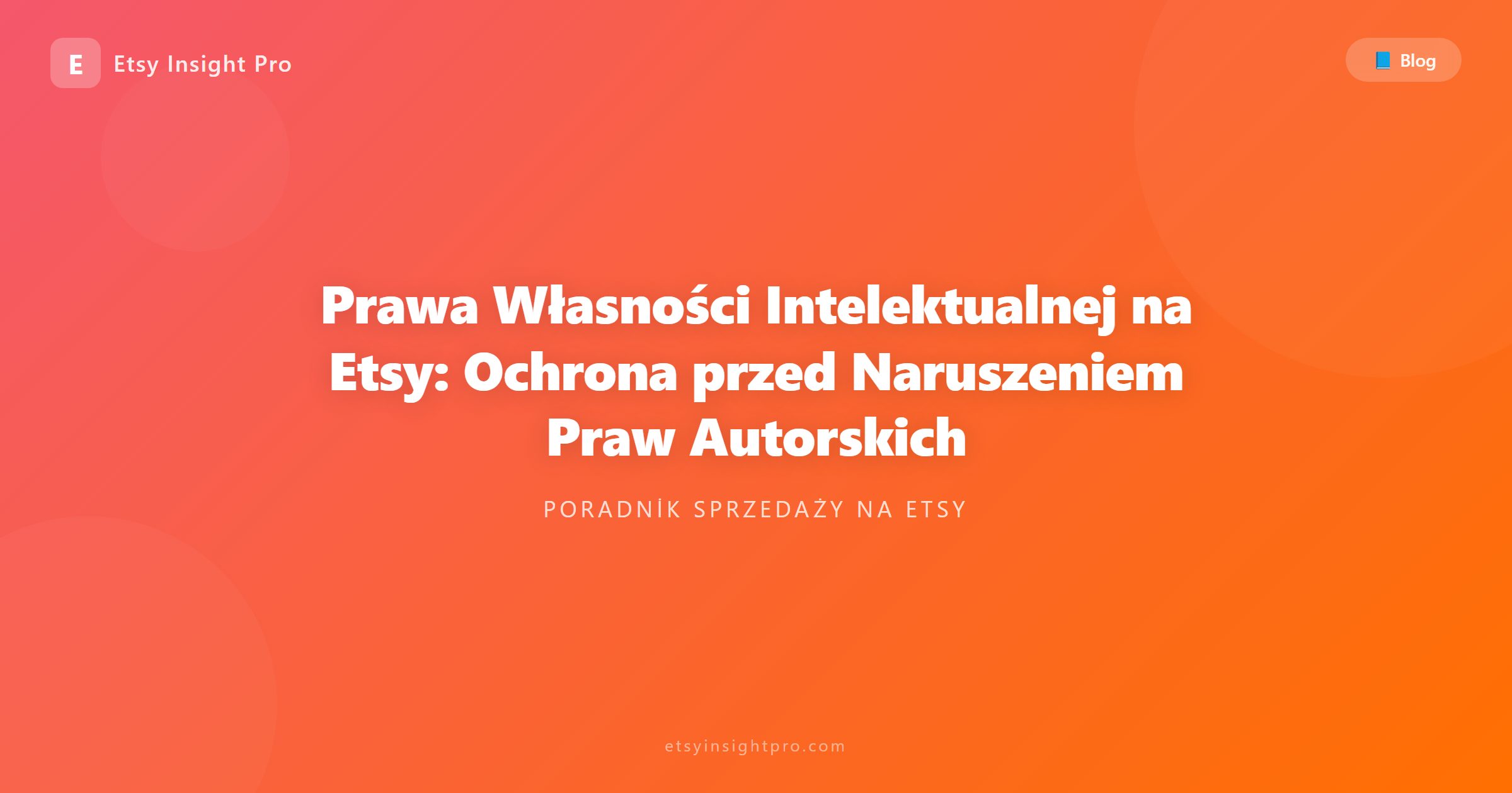 Prawa Własności Intelektualnej na Etsy: Ochrona przed Naruszeniem Praw Autorskich