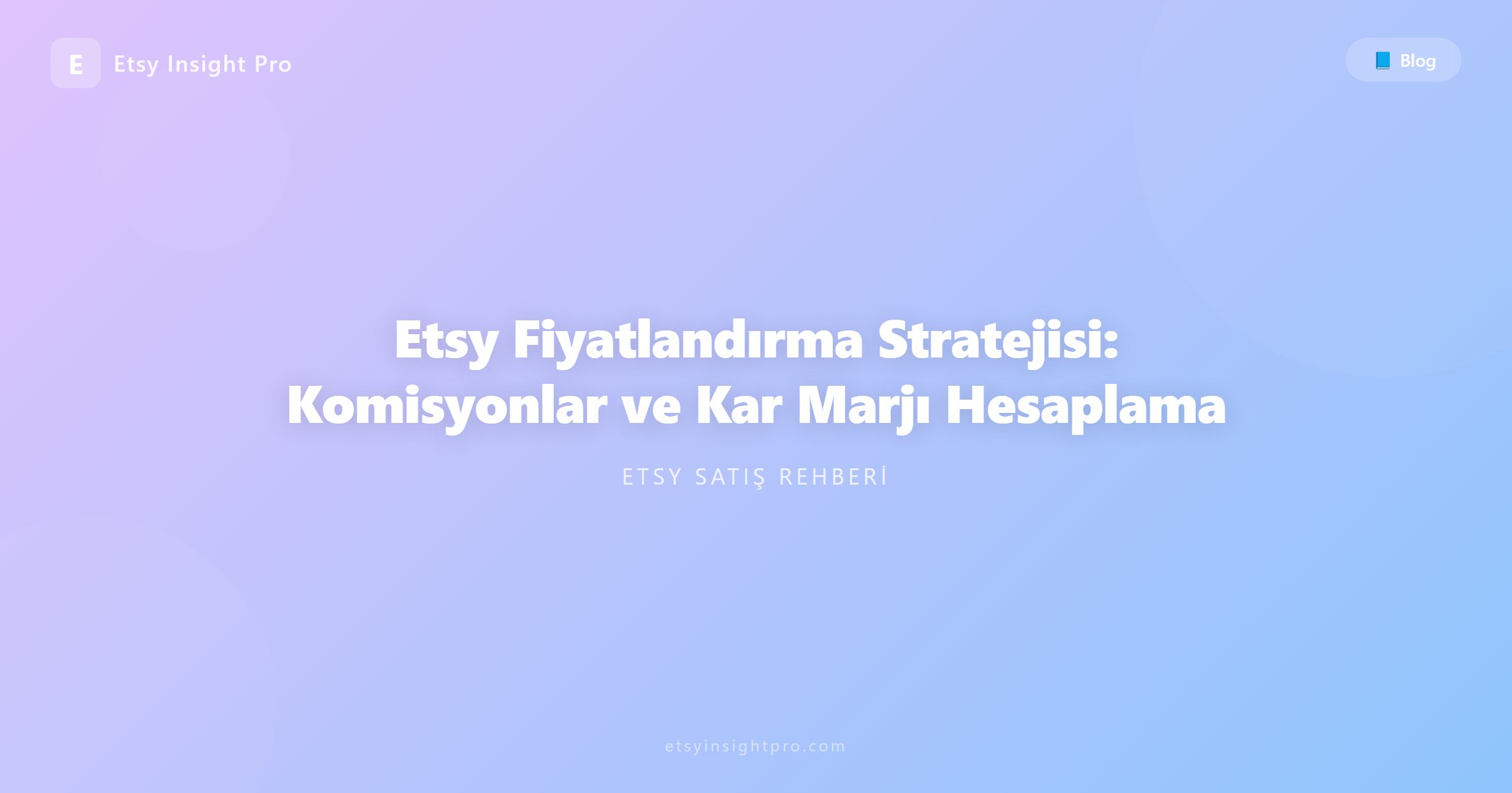 Etsy Fiyatlandırma Stratejisi: Komisyonlar ve Kar Marjı Hesaplama