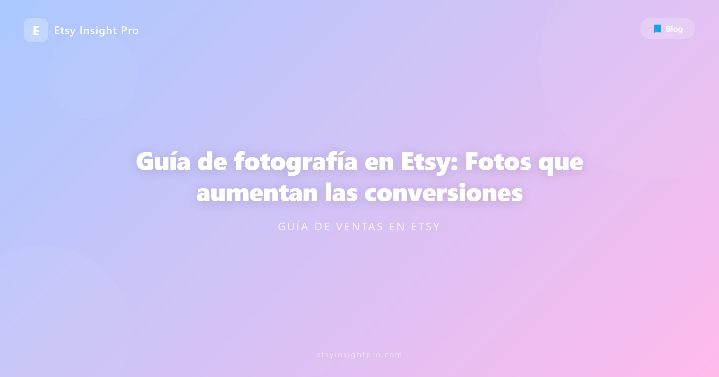 Guía de fotografía en Etsy: Fotos que aumentan las conversiones