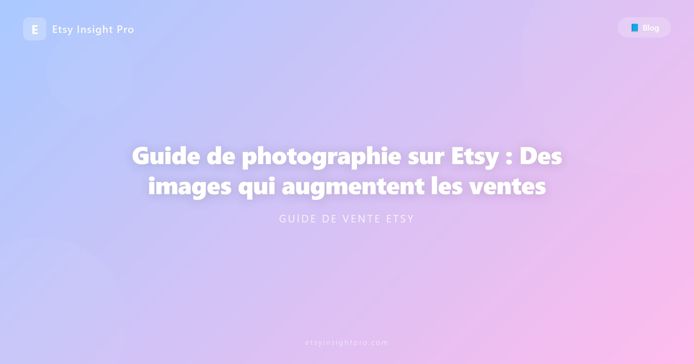 Guide photo Etsy : Visuels optimisés pour vendre plus