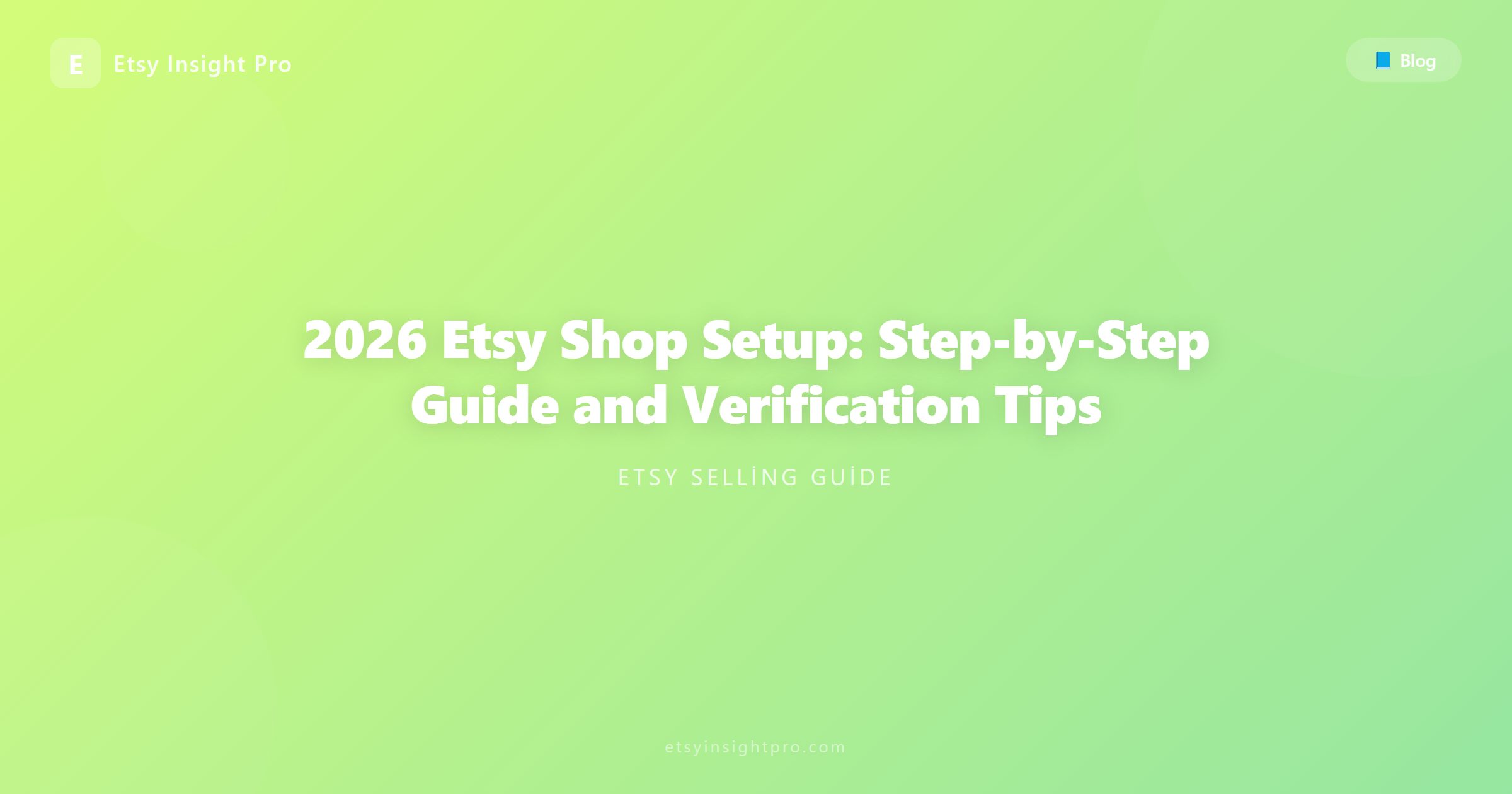 2026 Etsy Shop Setup: Step-by-Step Guide and Verification Tips