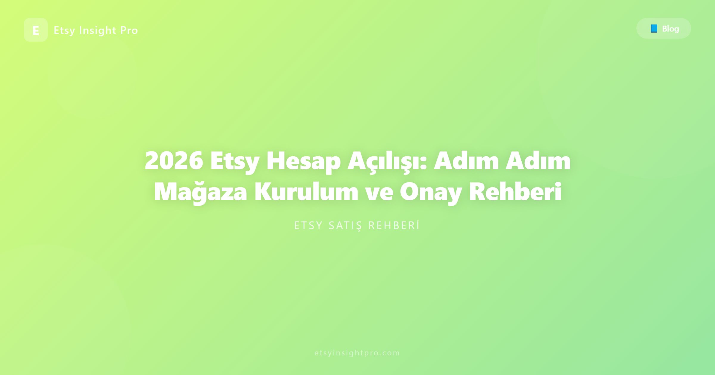 2026 Etsy Hesap Açılışı: Adım Adım Mağaza Kurulum ve Onay Rehberi