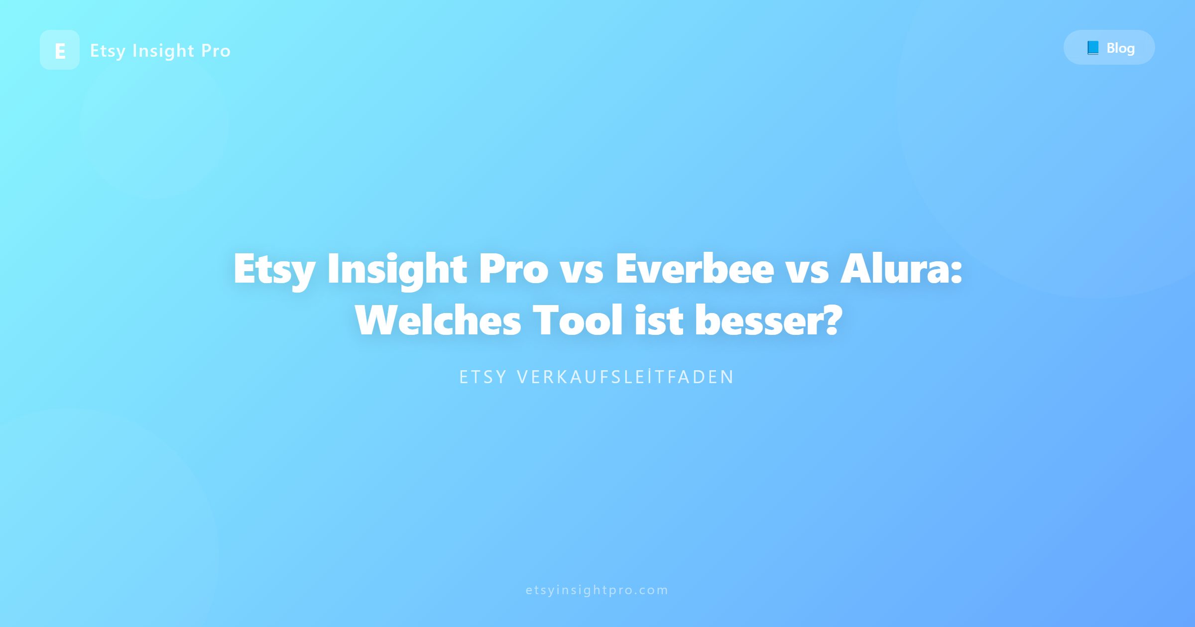 Etsy Insight Pro vs Everbee vs Alura: Welches Tool ist besser?