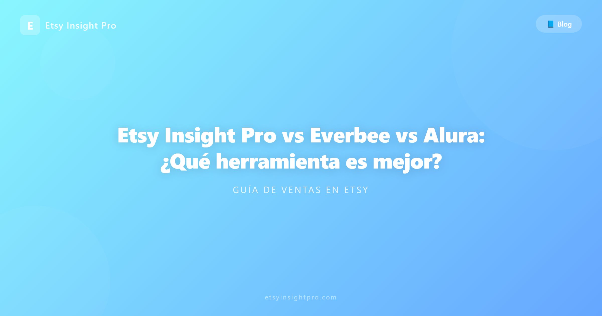 Etsy Insight Pro vs Everbee vs Alura: ¿Qué herramienta es mejor?