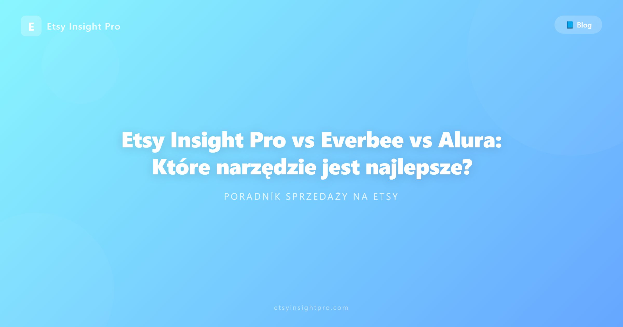 Etsy Insight Pro vs Everbee vs Alura: Które narzędzie jest najlepsze?