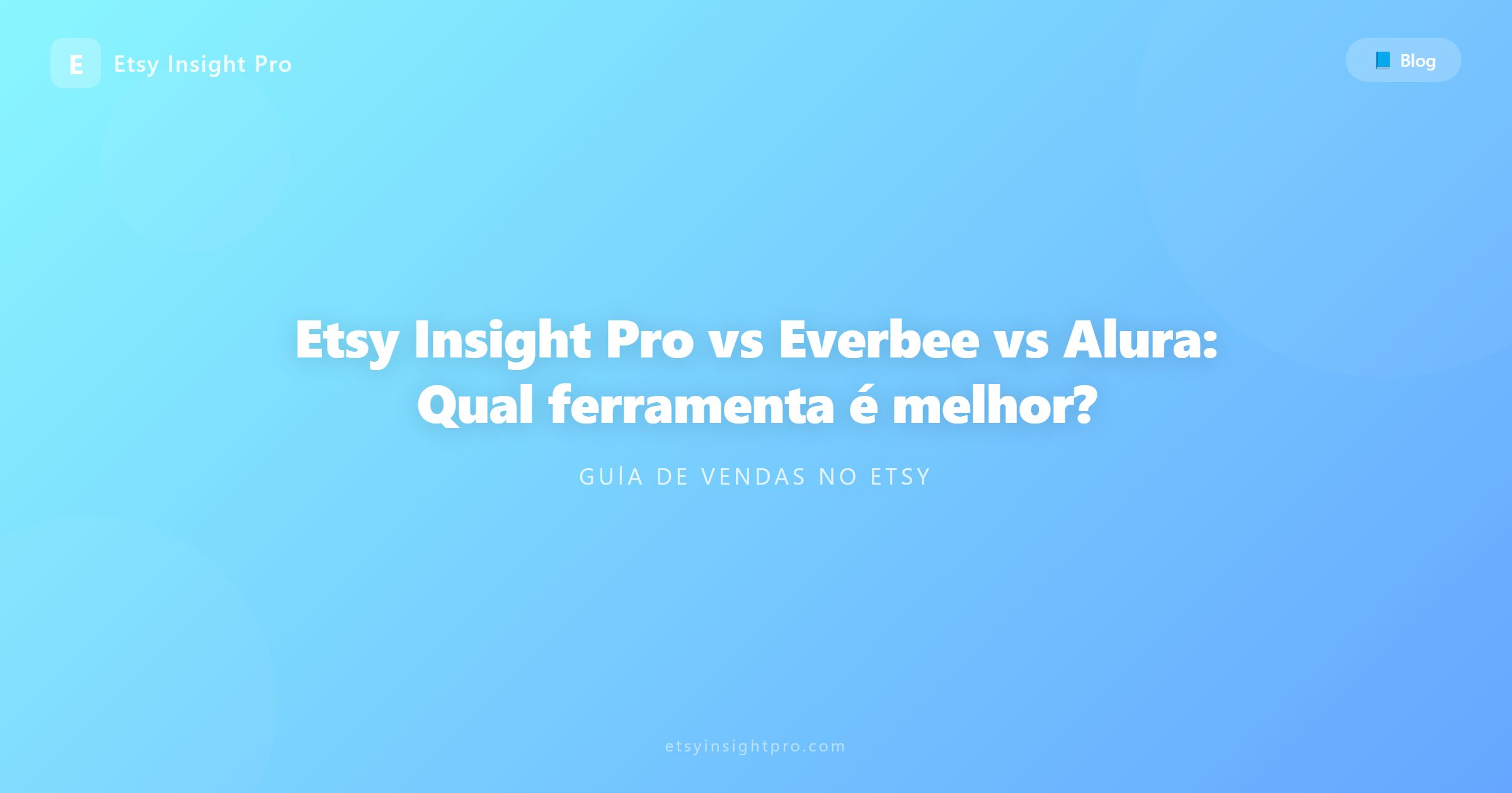 Etsy Insight Pro vs Everbee vs Alura: Qual ferramenta é melhor?