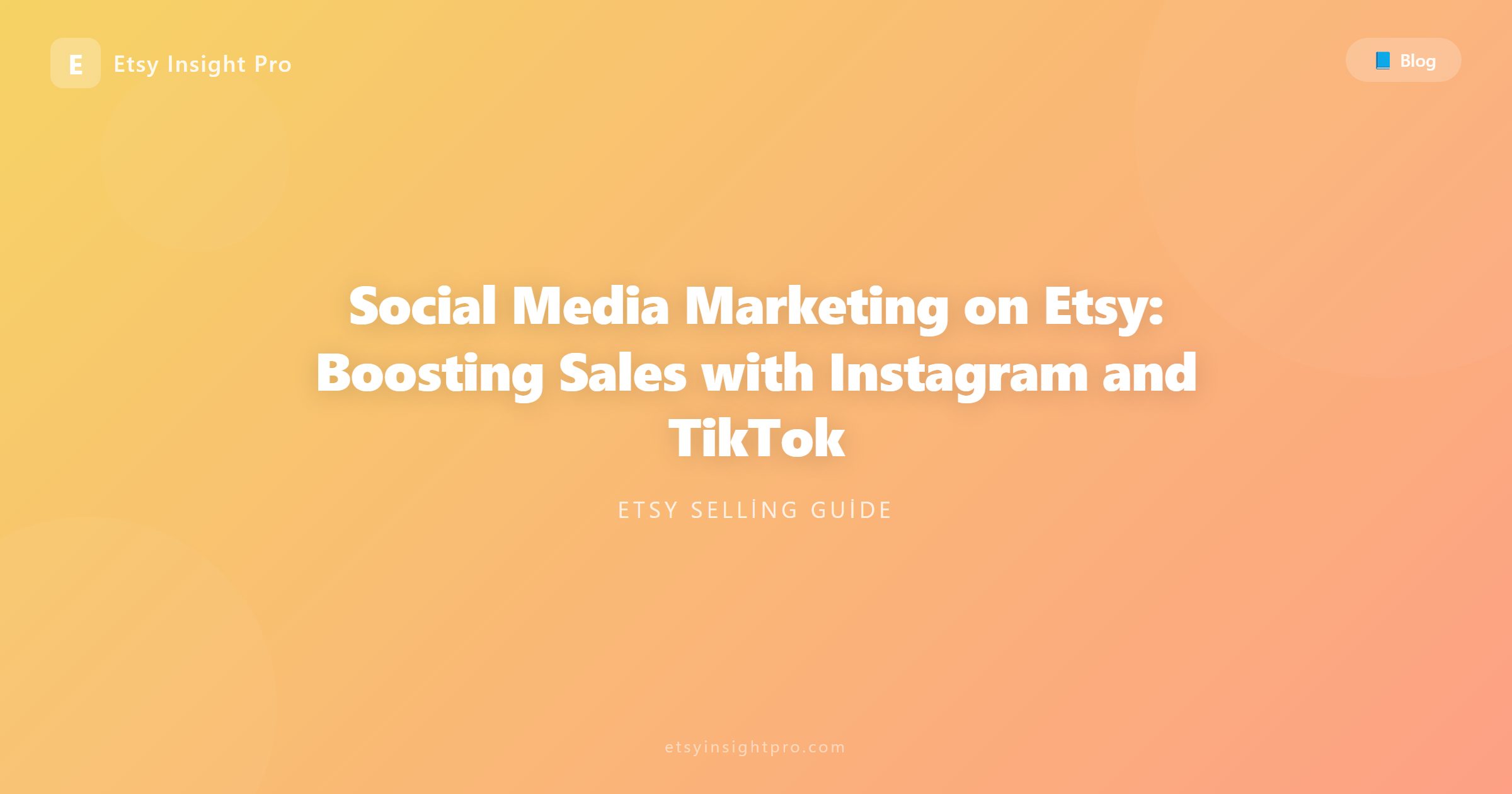 Social Media Marketing on Etsy: Boosting Sales with Instagram and TikTok