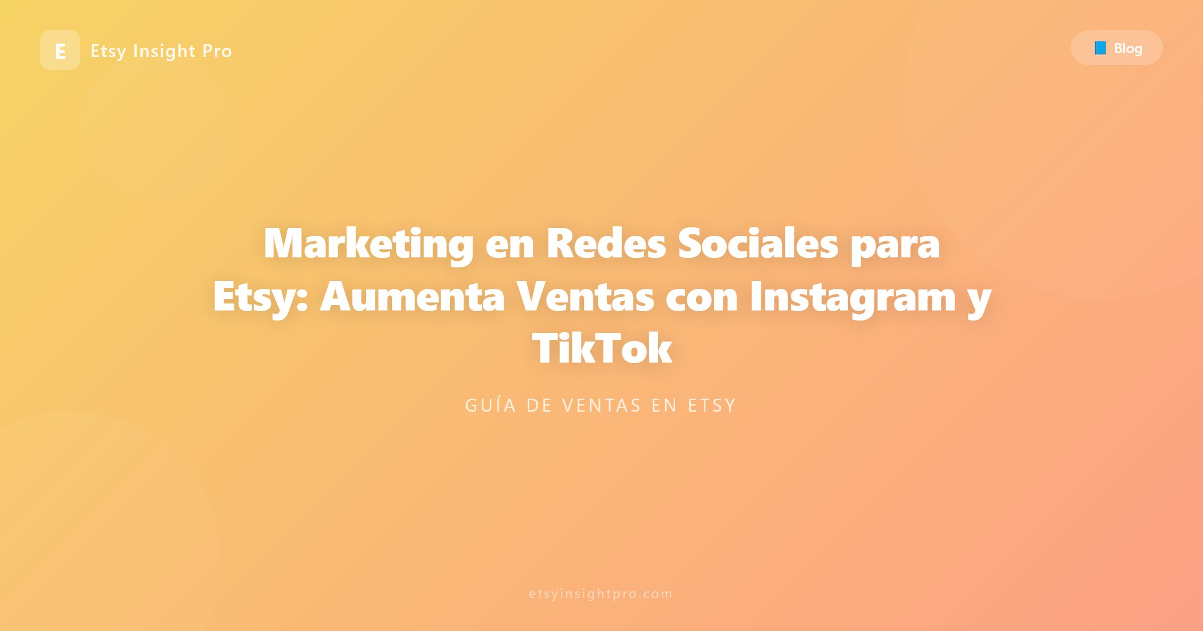 Marketing en Redes Sociales para Etsy: Aumenta Ventas con Instagram y TikTok