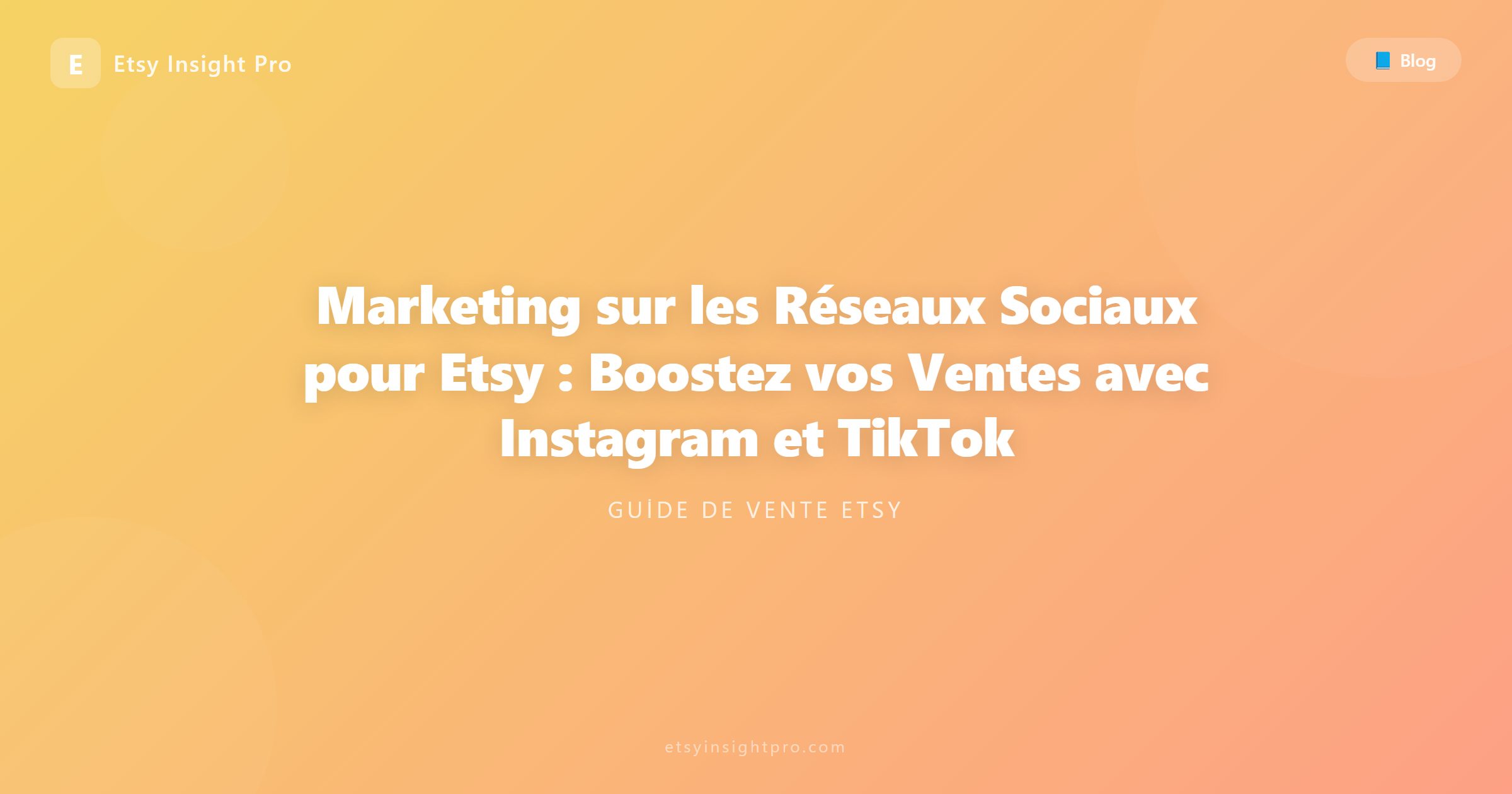 Marketing sur les Réseaux Sociaux pour Etsy : Boostez vos Ventes avec Instagram et TikTok