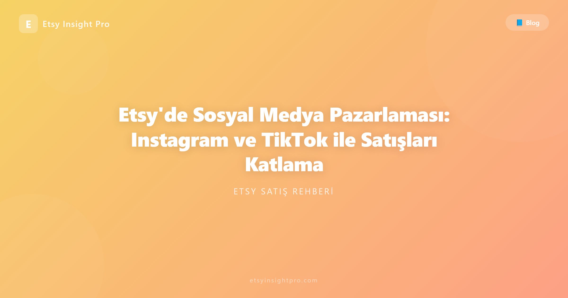 Etsy'de Sosyal Medya Pazarlaması: Instagram ve TikTok ile Satışları Katlama