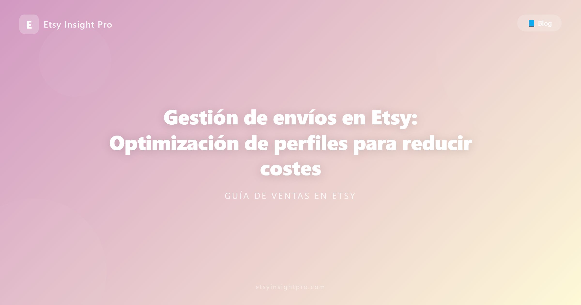 Gestión de envíos en Etsy: Optimización de perfiles para reducir costes