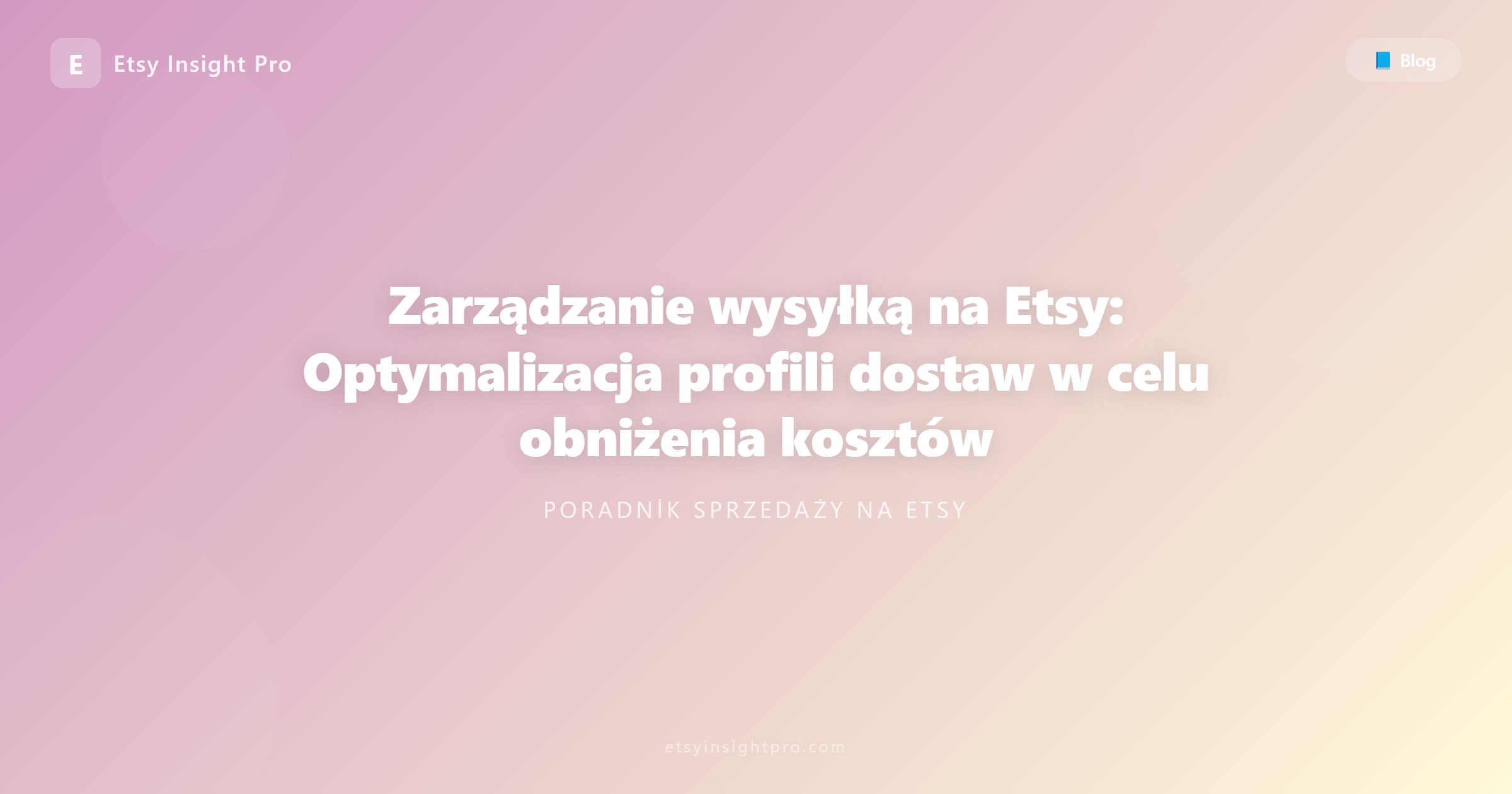 Zarządzanie wysyłką na Etsy: Optymalizacja profili wysyłek