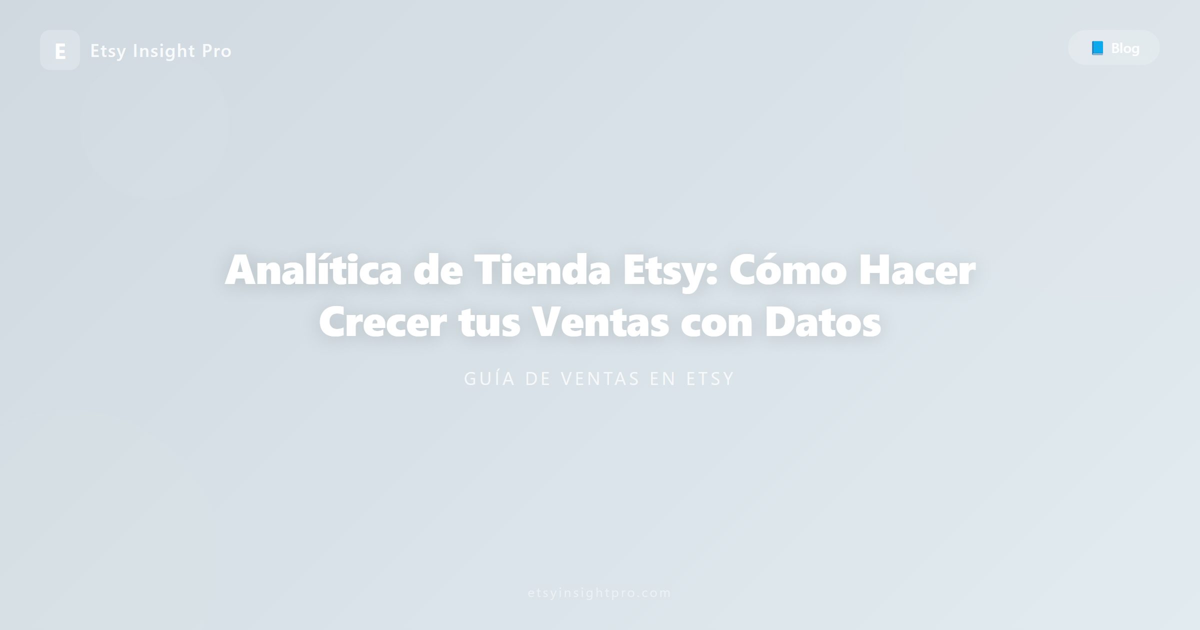 Analítica de Tienda Etsy: Cómo Hacer Crecer tus Ventas con Datos