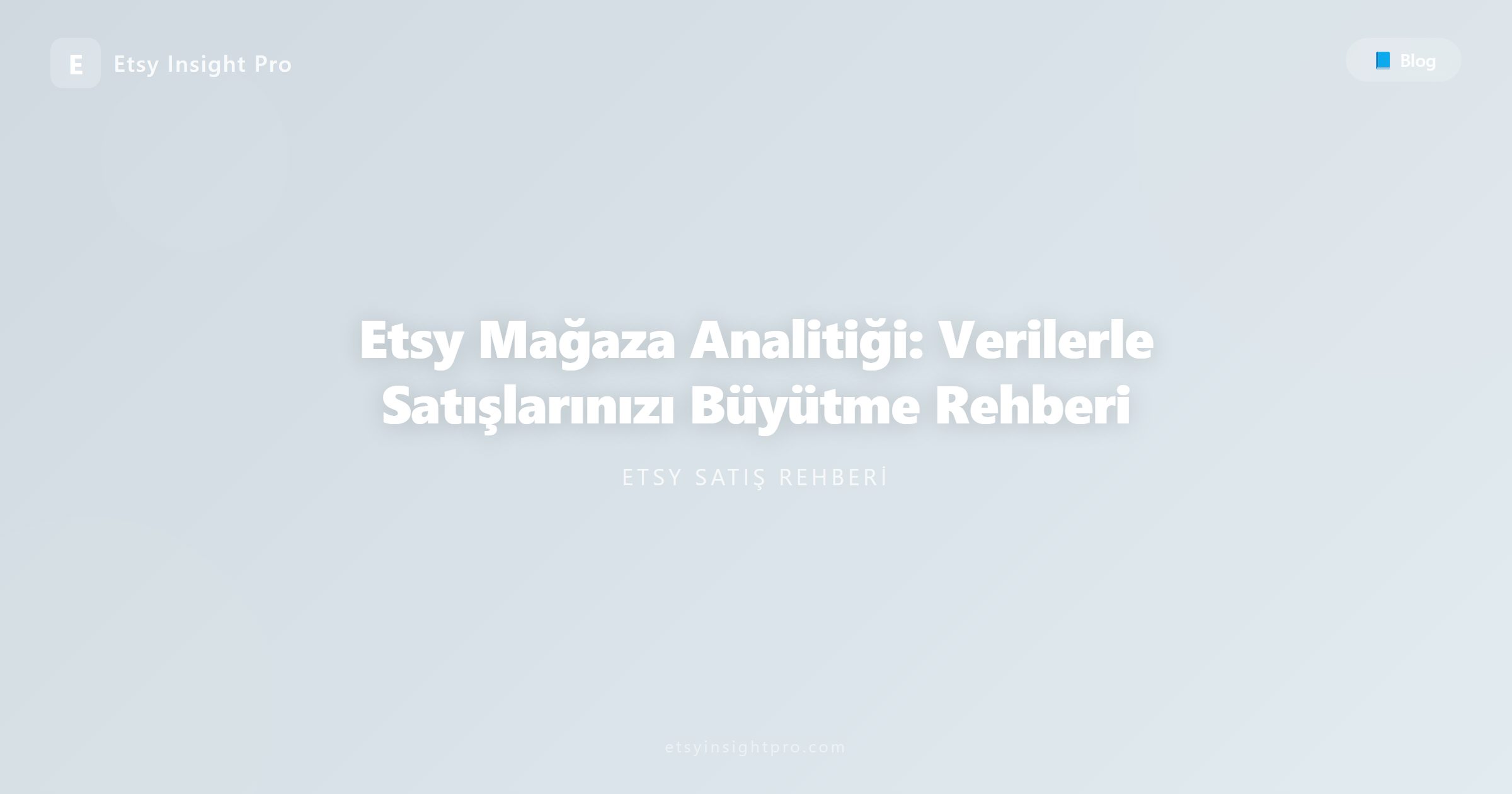 Etsy Mağaza Analitiği: Verilerle Satışlarınızı Büyütme Rehberi