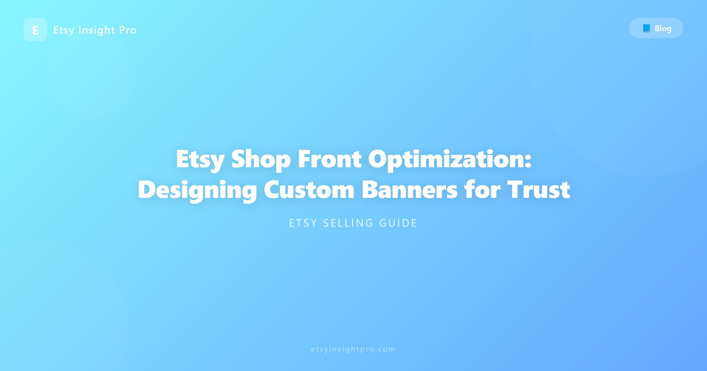 Etsy Shop Front Optimization: Designing Custom Banners for Trust