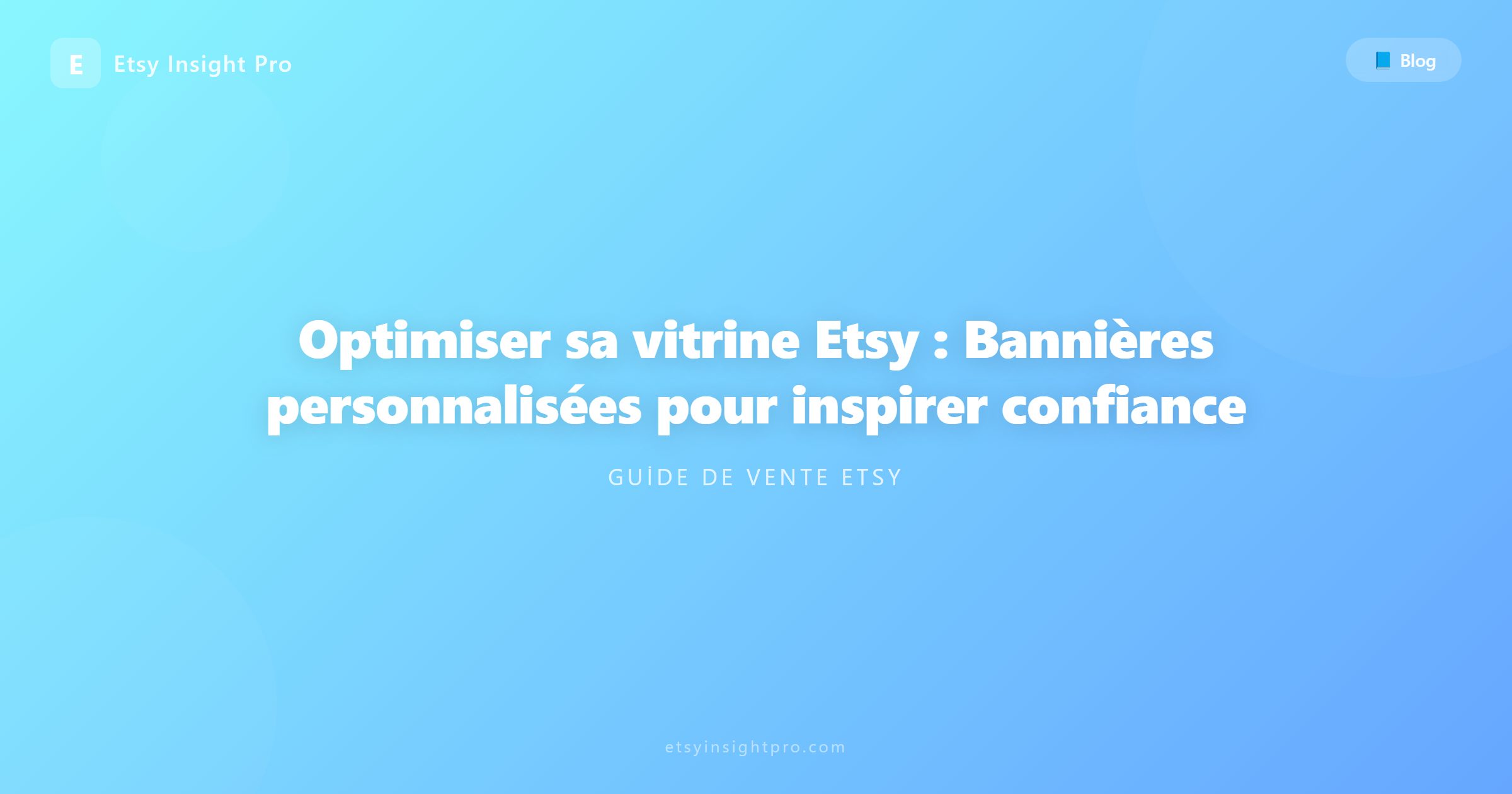 Optimisation de vitrine Etsy : Créer la confiance par le design