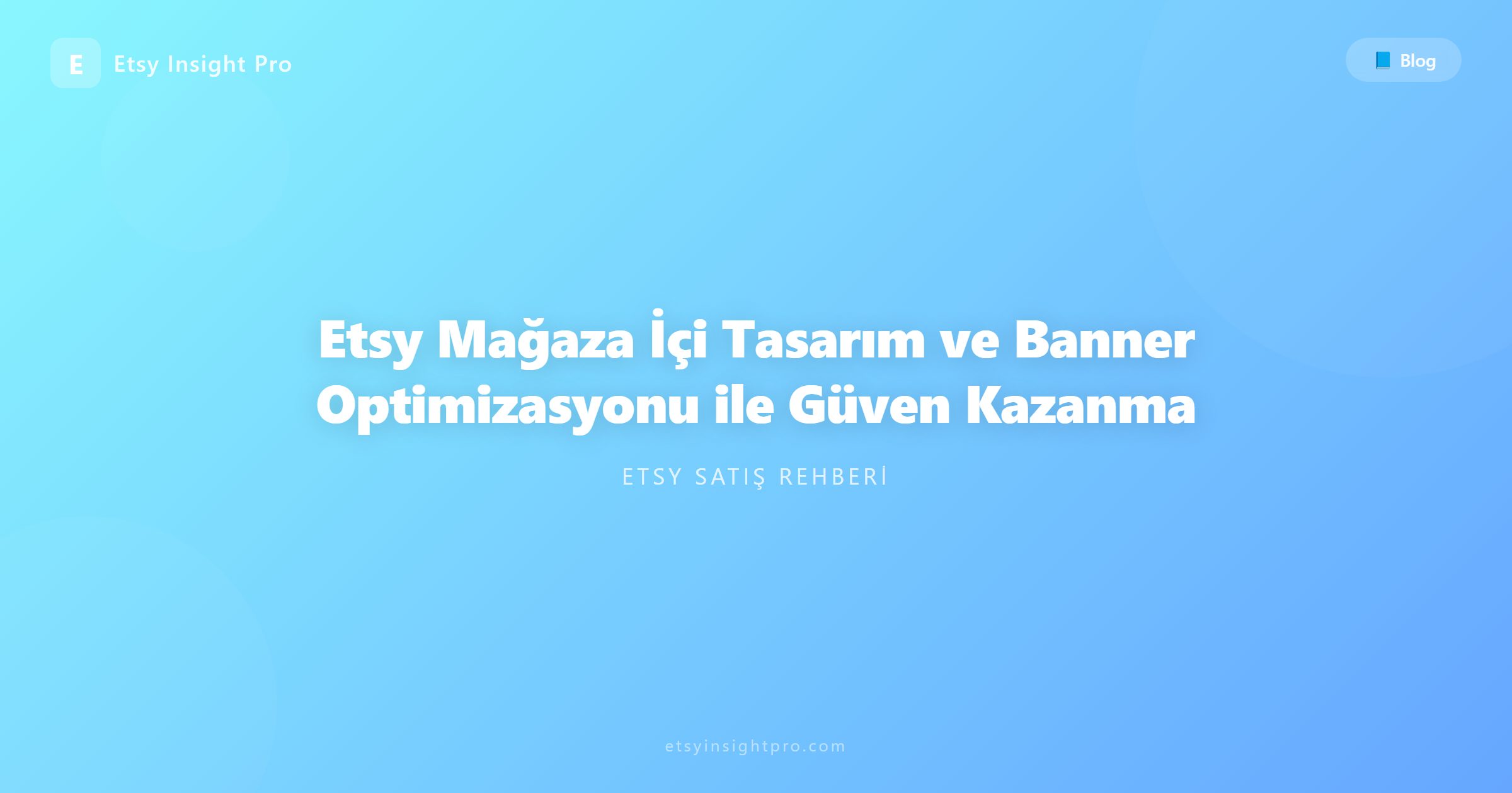 Etsy Mağaza İçi Tasarım ve Banner Optimizasyonu ile Güven Kazanma