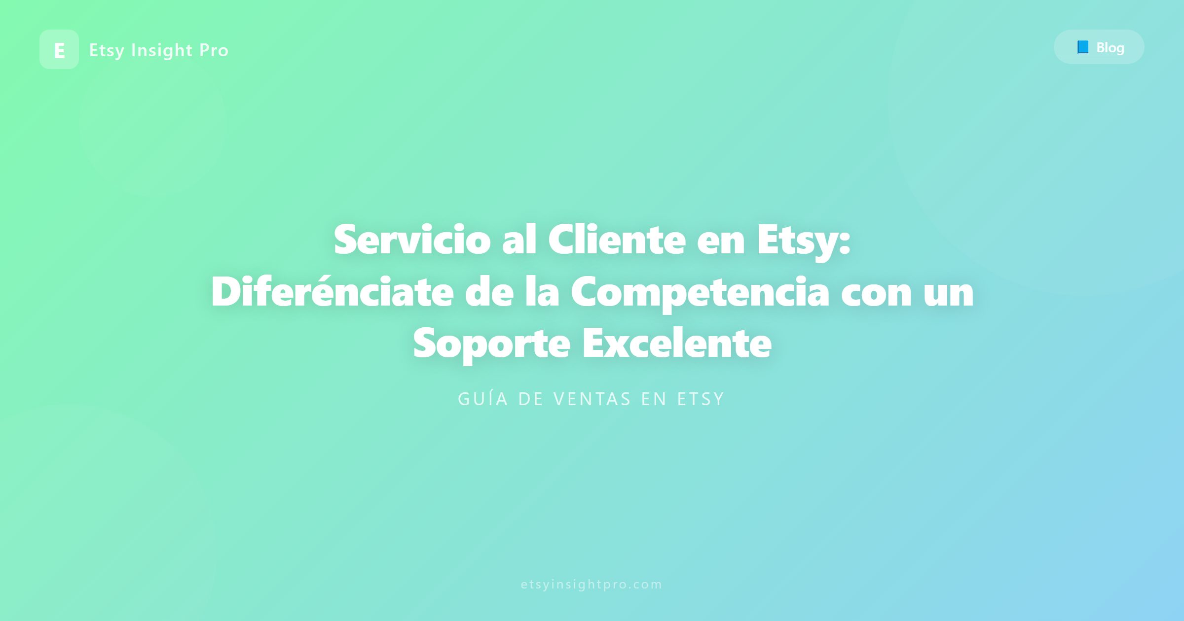 Servicio al Cliente en Etsy: Diferénciate de la Competencia con un Soporte Excelente