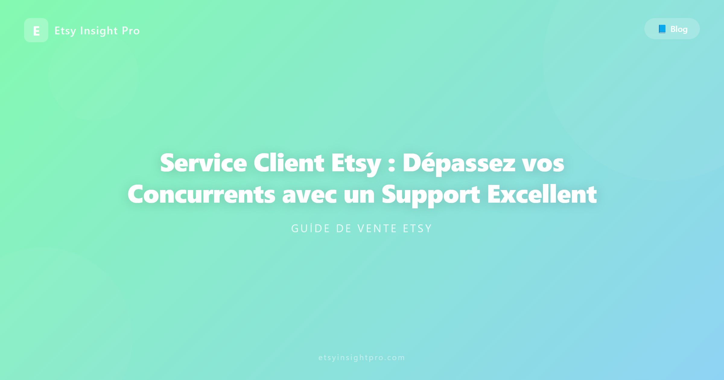 Service Client Etsy : Dépassez vos Concurrents avec un Support Excellent