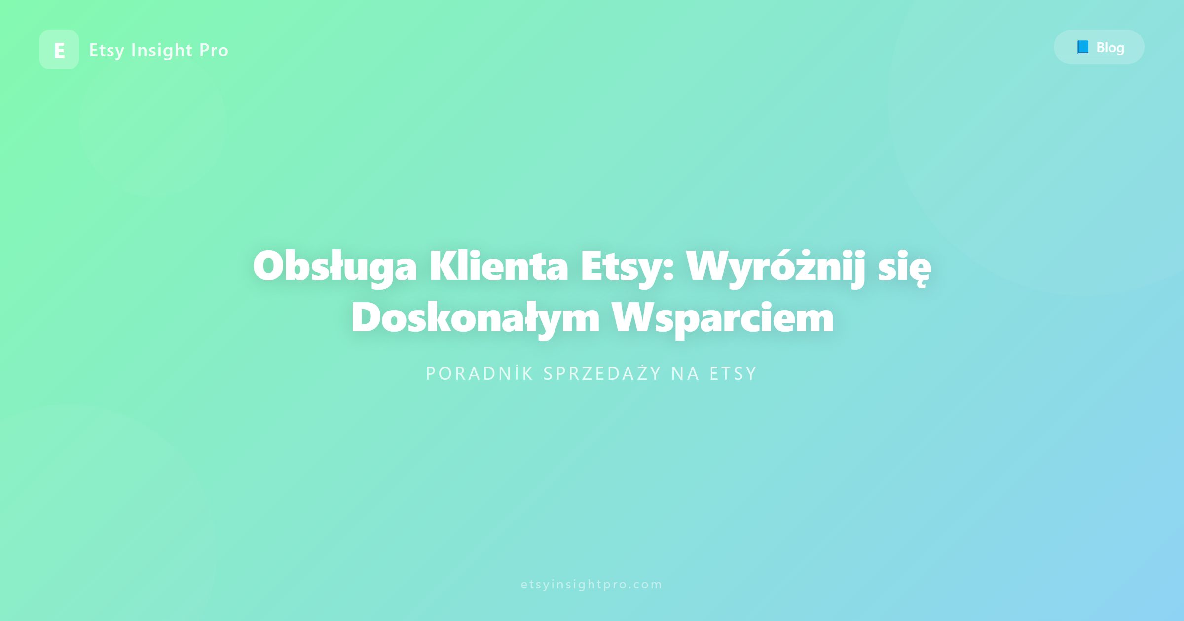 Obsługa Klienta Etsy: Wyróżnij się Doskonałym Wsparciem