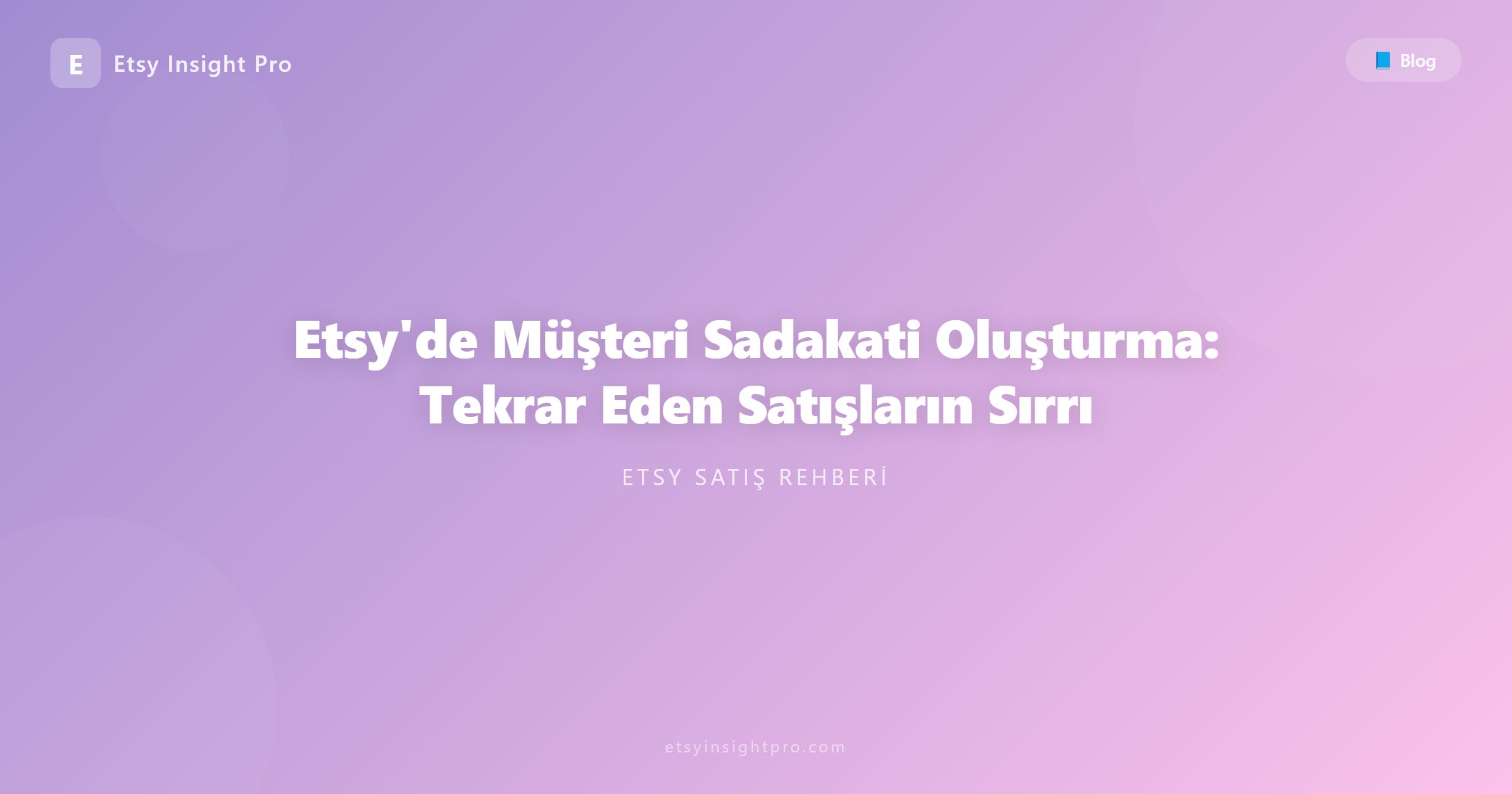 Etsy'de Müşteri Sadakati Oluşturma: Tekrar Eden Satışların Sırrı