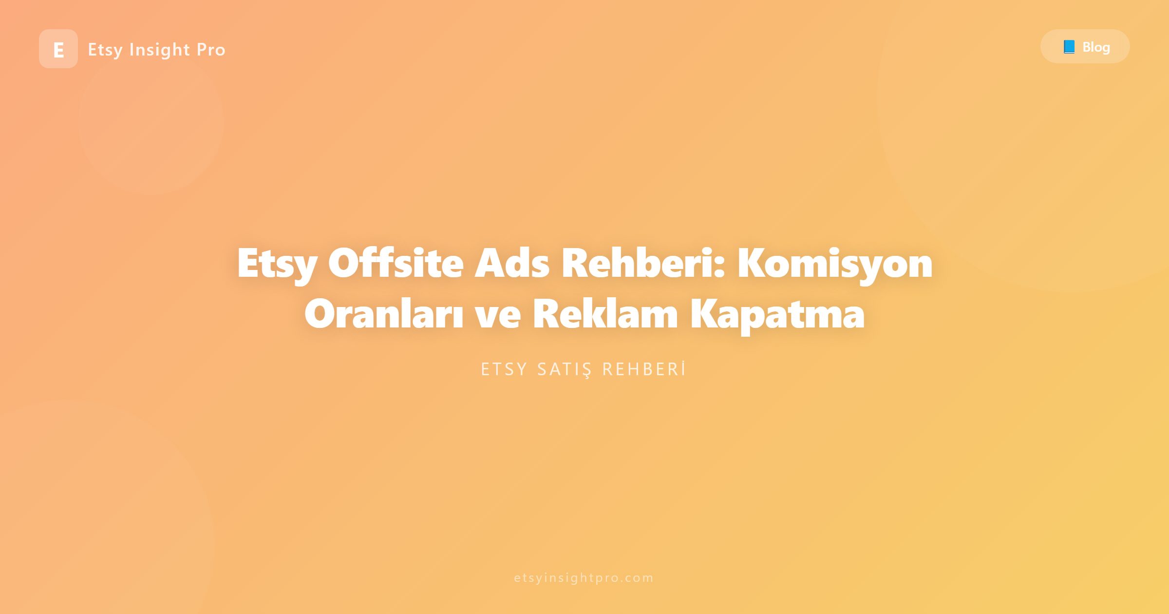 Etsy Offsite Ads Rehberi: Komisyon Oranları ve Reklam Kapatma