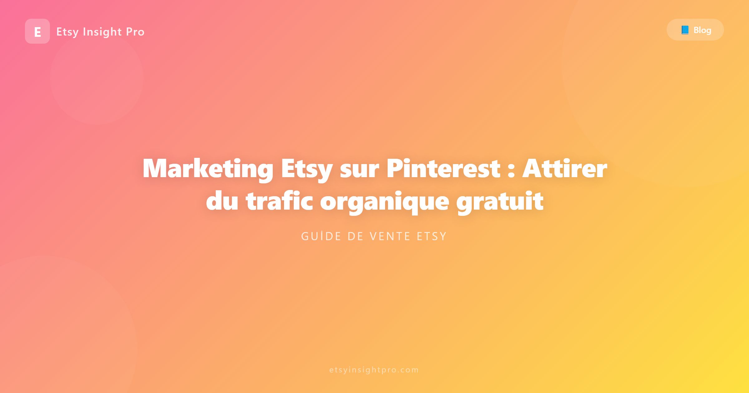 Marketing Pinterest pour Etsy : Attirer du trafic organique gratuit