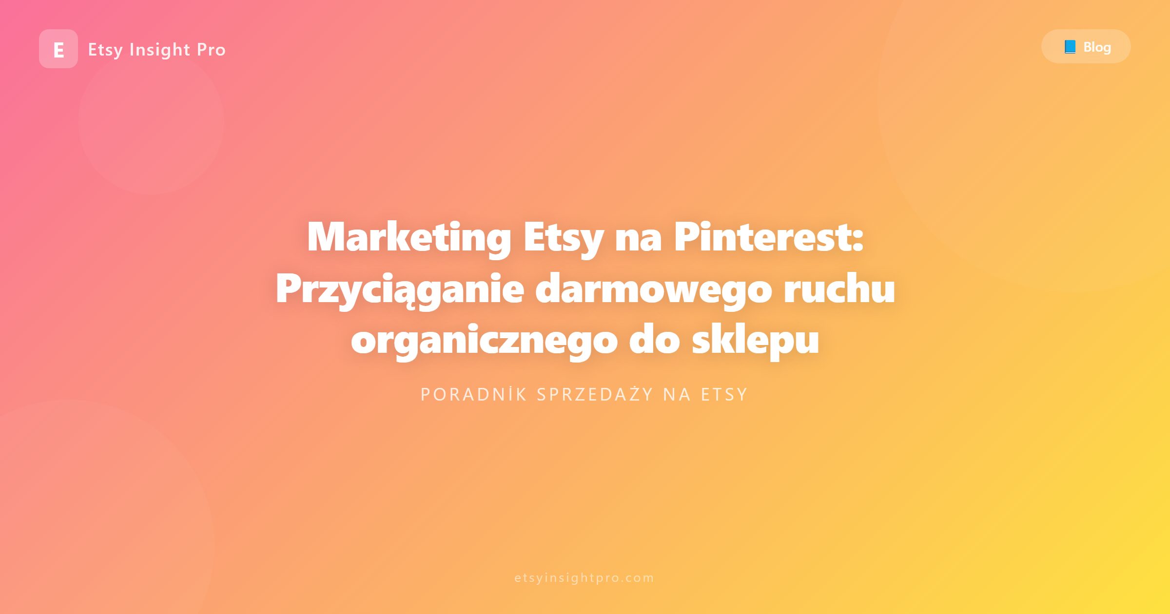 Marketing na Pinterest dla Etsy: pozyskiwanie darmowego ruchu