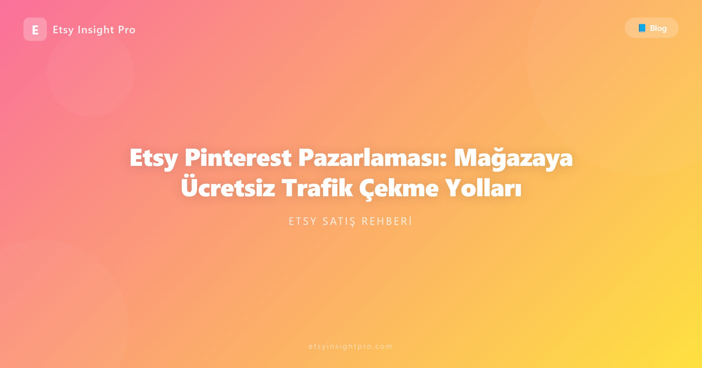 Etsy Pinterest Pazarlaması: Mağazaya Ücretsiz Trafik Çekme Yolları