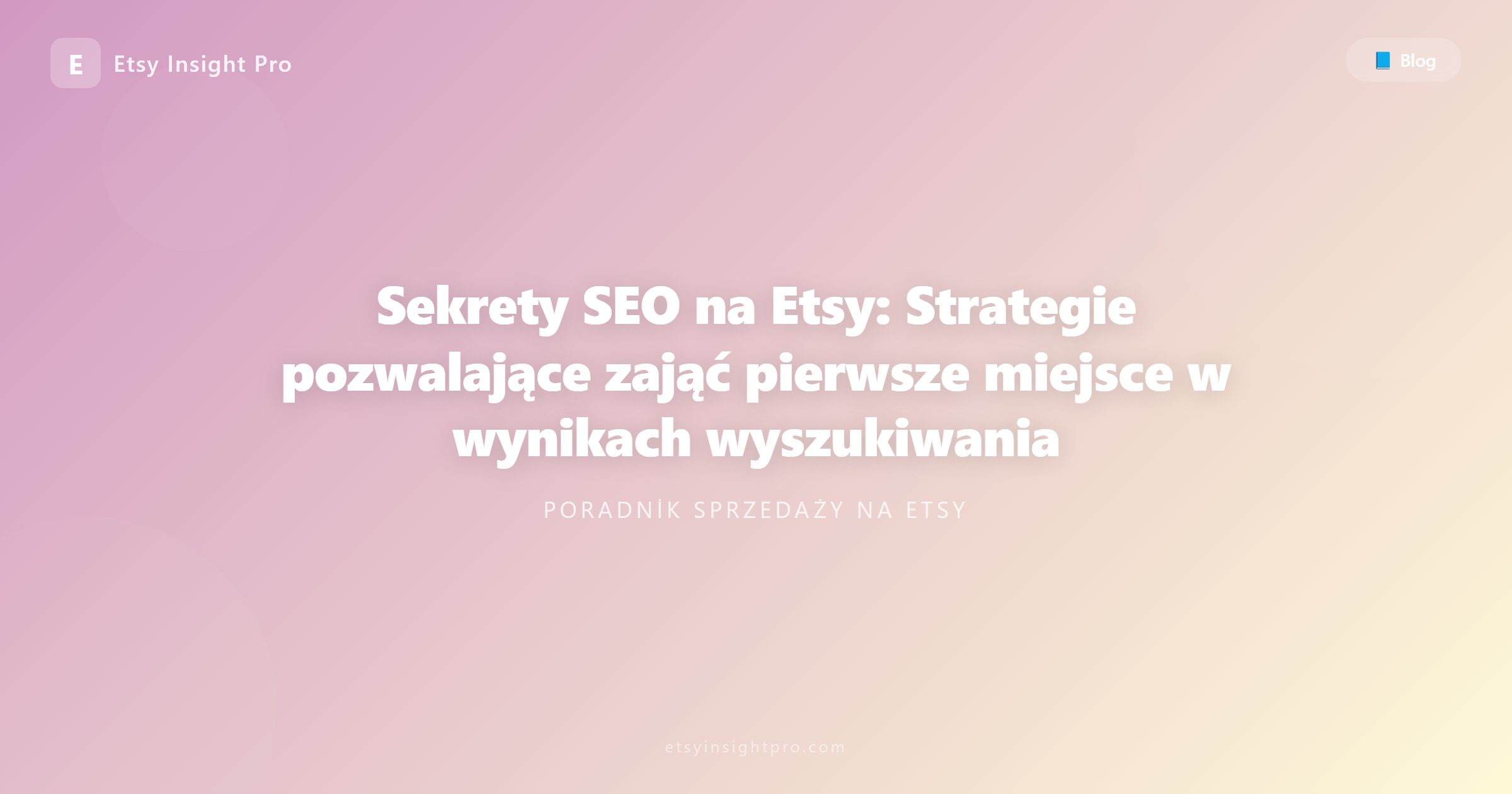 Sekrety Etsy SEO: Jak zająć pierwsze miejsce w wynikach wyszukiwania