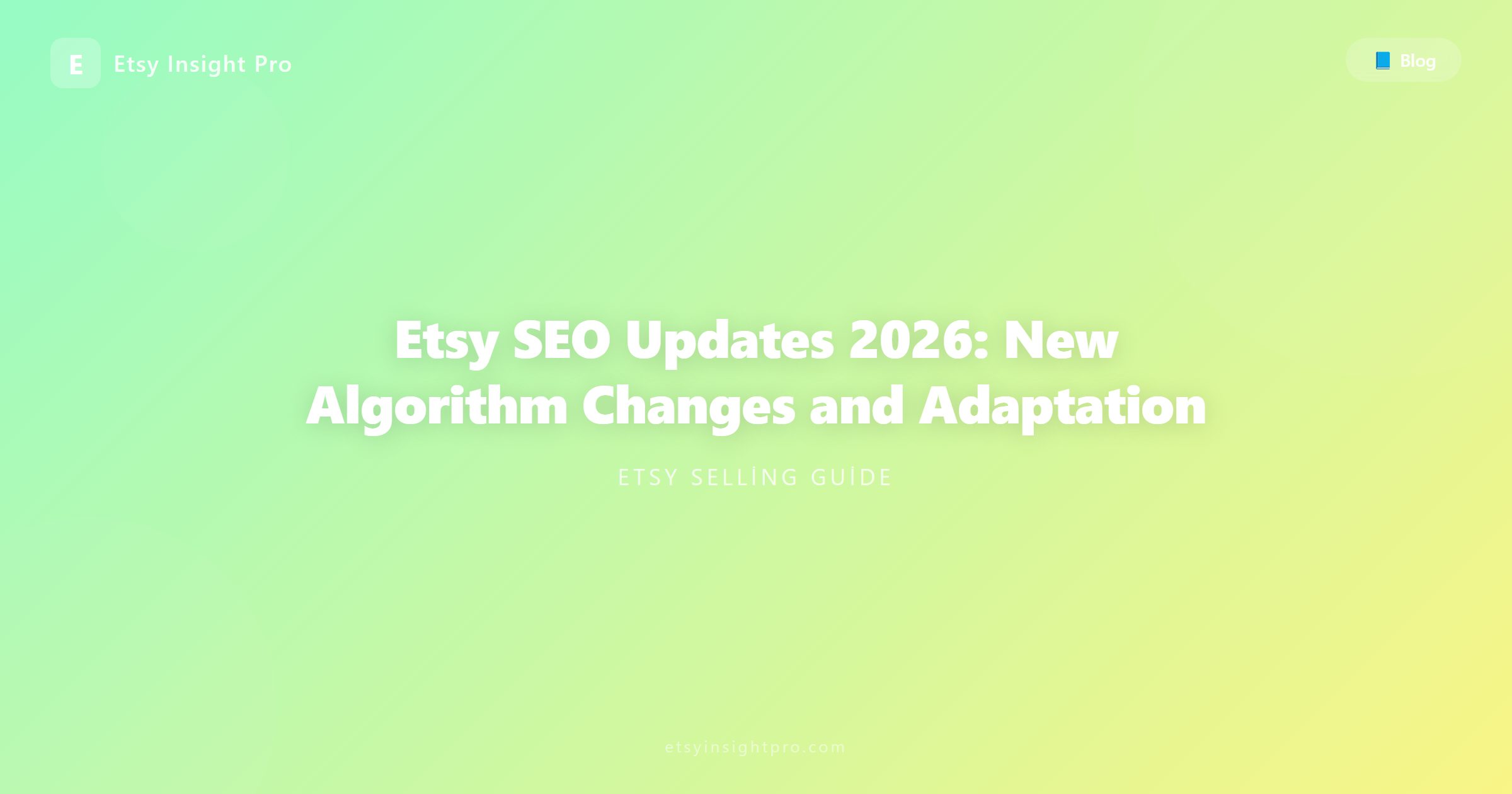 Etsy SEO Updates 2026: New Algorithm Changes and Adaptation