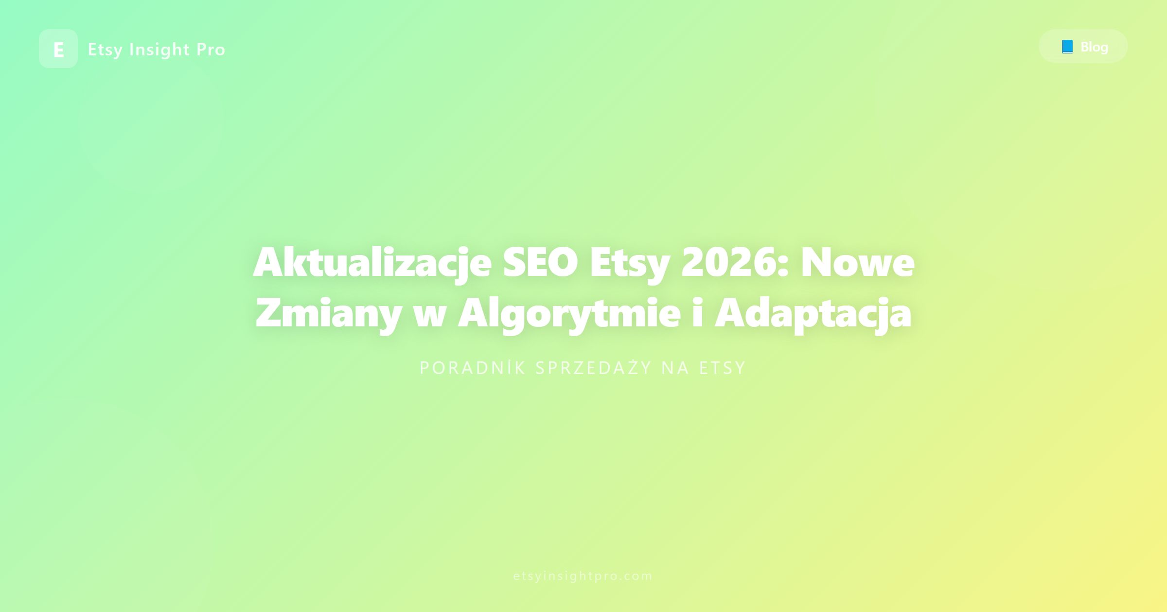 Aktualizacje SEO Etsy 2026: Nowe Zmiany w Algorytmie i Adaptacja