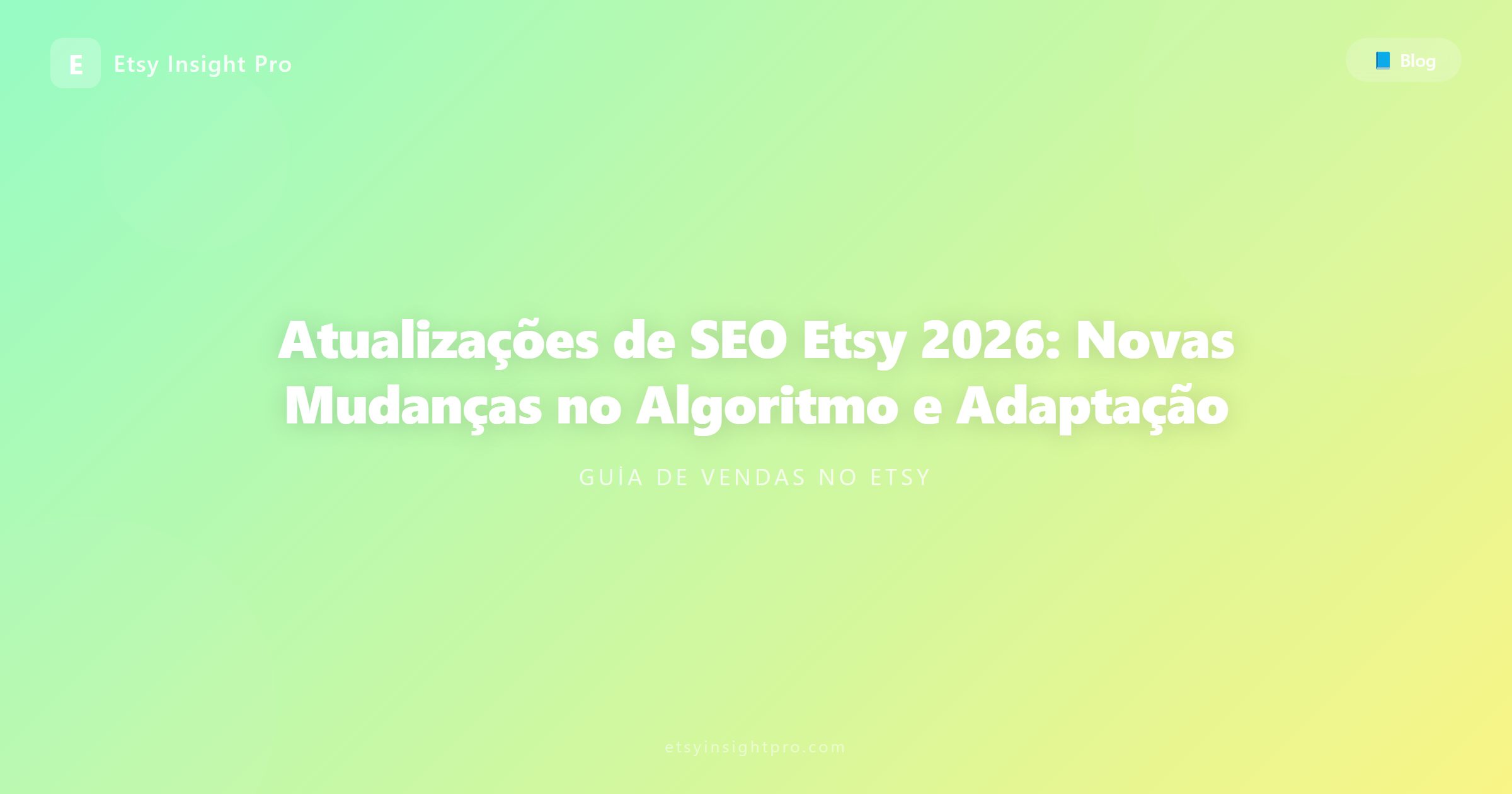 Atualizações de SEO Etsy 2026: Novas Mudanças no Algoritmo e Adaptação