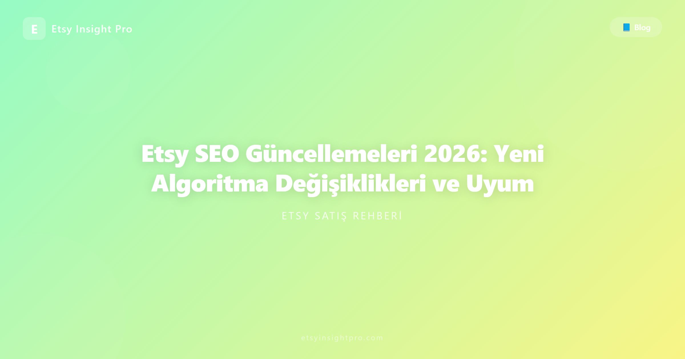 Etsy SEO Güncellemeleri 2026: Yeni Algoritma Değişiklikleri ve Uyum