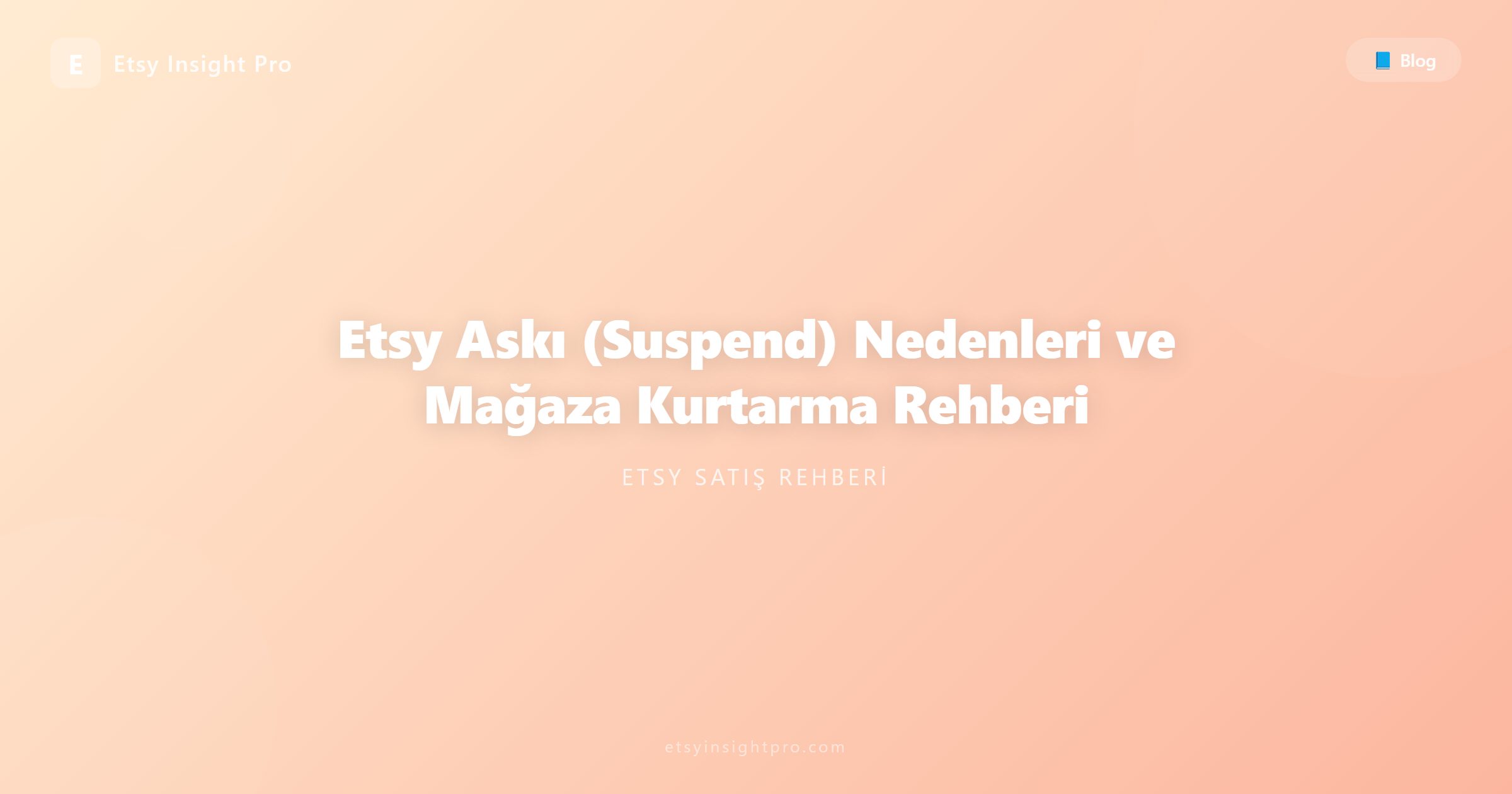 Etsy Askı (Suspend) Nedenleri ve Mağaza Kurtarma Rehberi