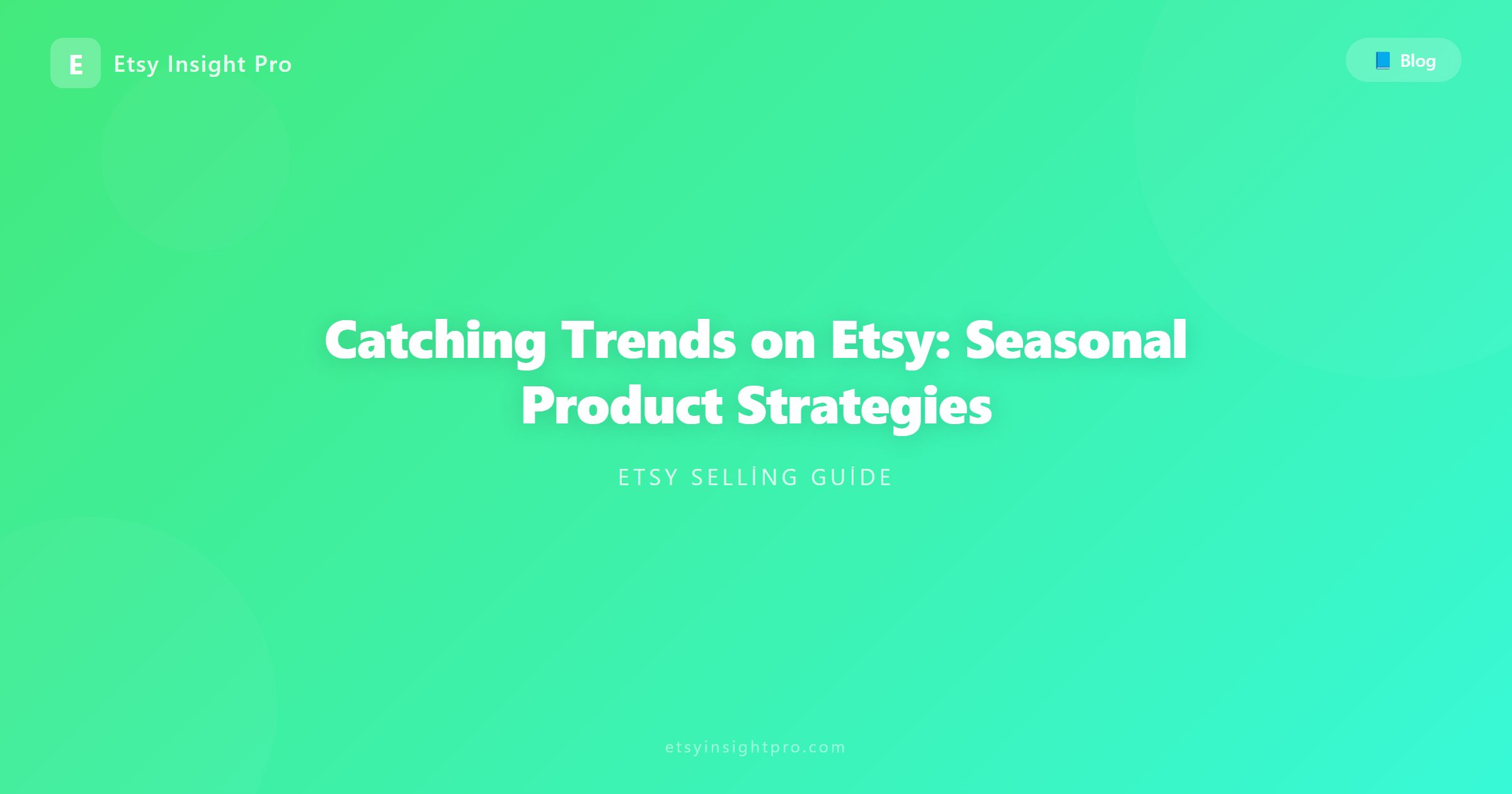 Catching Trends on Etsy: Seasonal Product Strategies