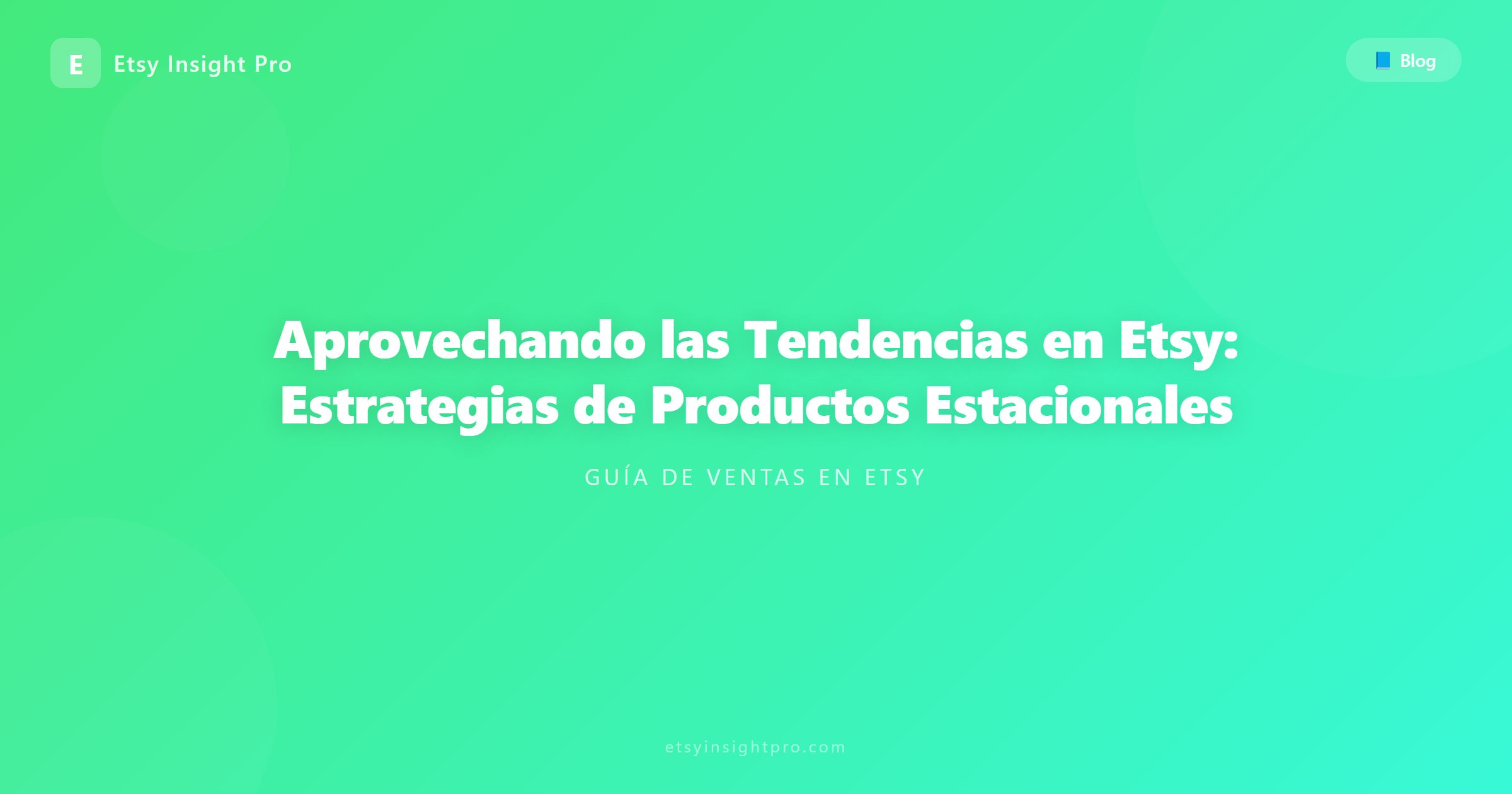 Aprovechando las Tendencias en Etsy: Estrategias de Productos Estacionales