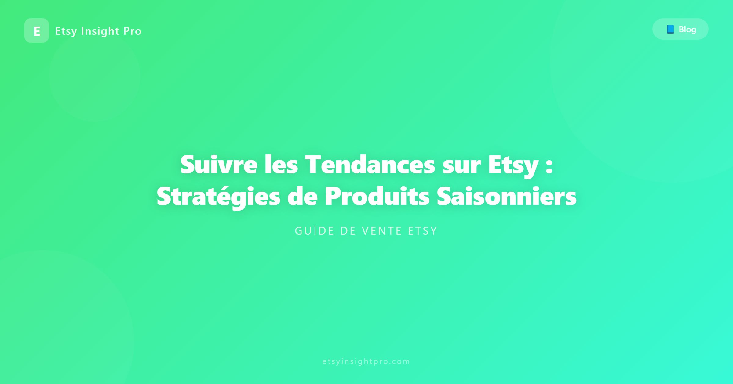 Suivre les Tendances sur Etsy : Stratégies de Produits Saisonniers