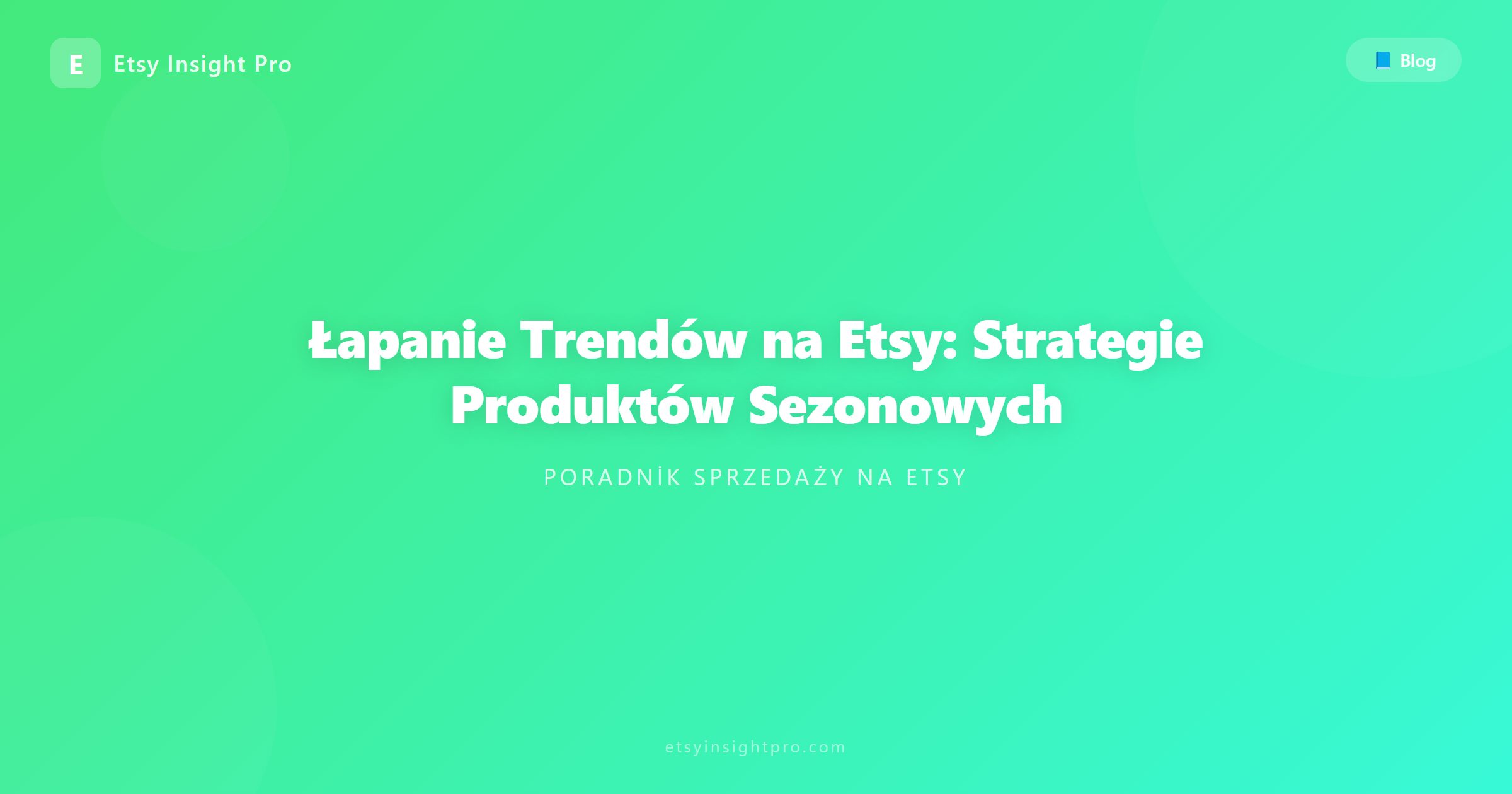 Łapanie Trendów na Etsy: Strategie Produktów Sezonowych