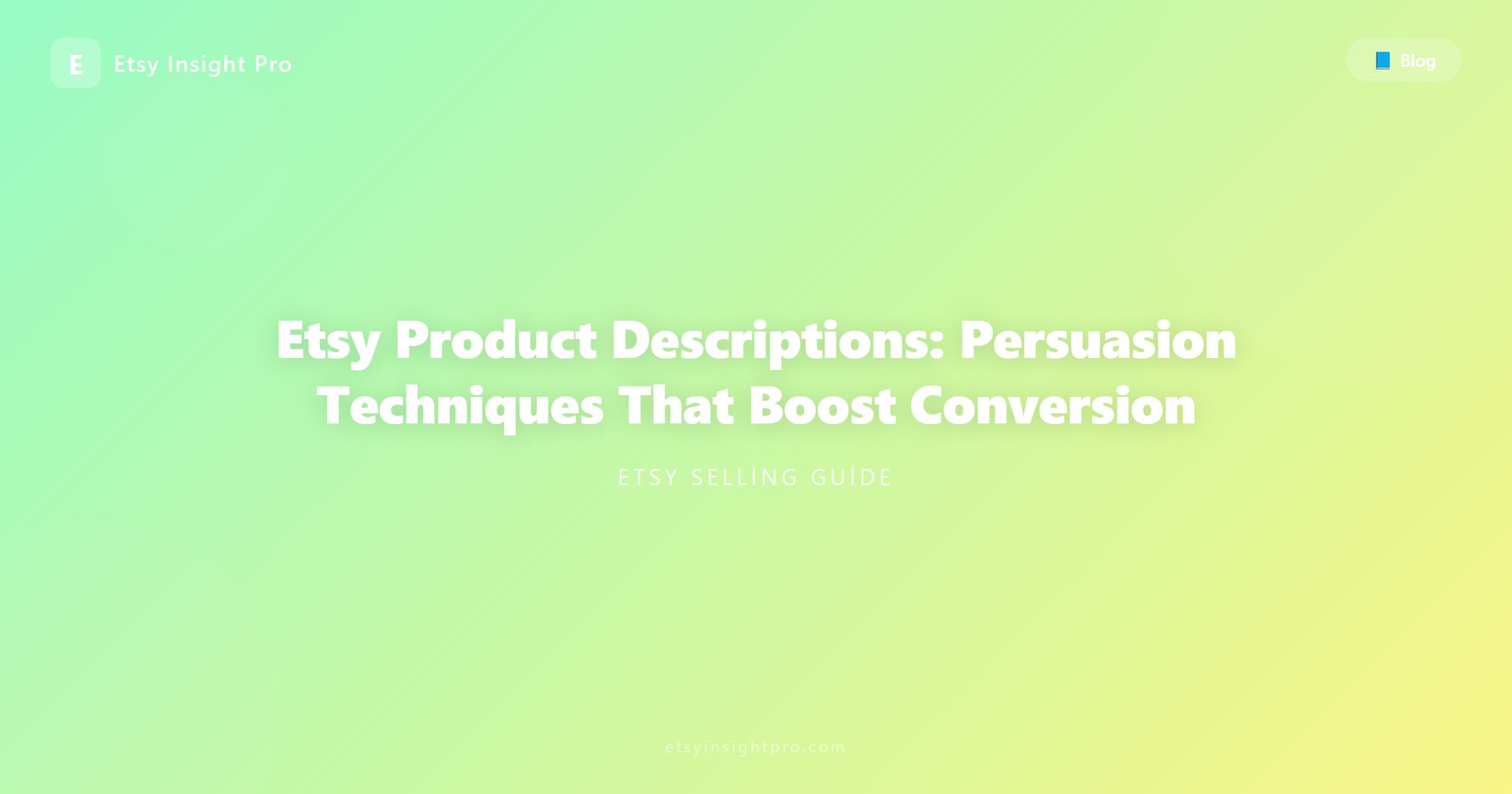 Etsy Product Descriptions: Persuasion Techniques That Boost Conversion
