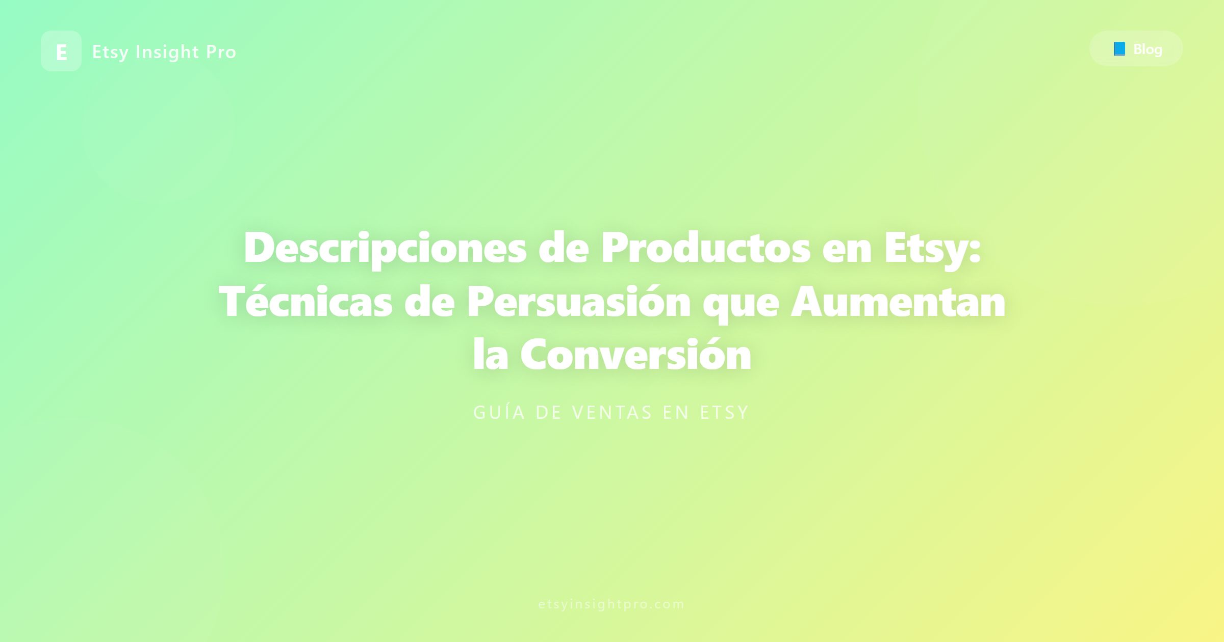 Descripciones de Productos en Etsy: Técnicas de Persuasión que Aumentan la Conversión