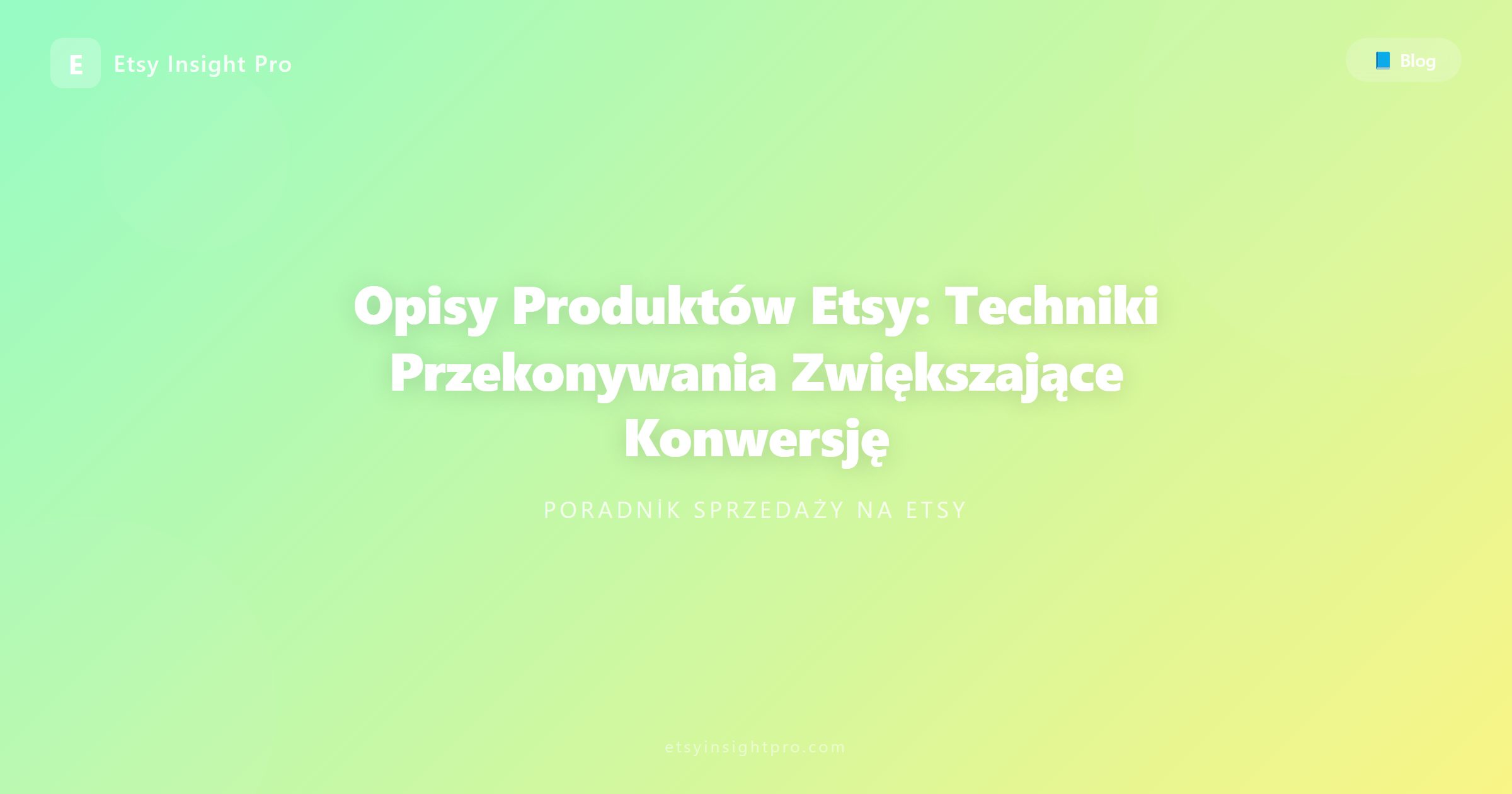 Opisy Produktów Etsy: Techniki Przekonywania Zwiększające Konwersję